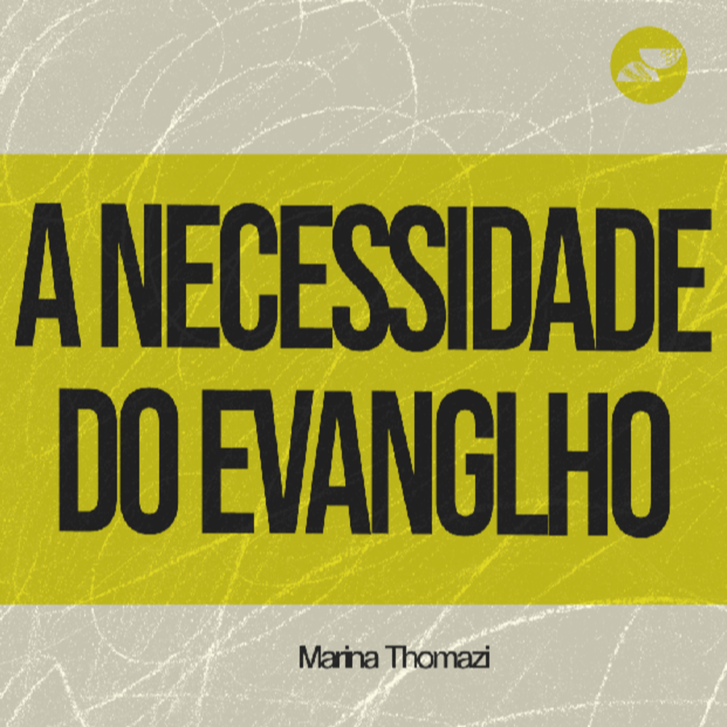 A NECESSIDADE DO EVANGELHO | Pra. Marina Thomazi episode artwork