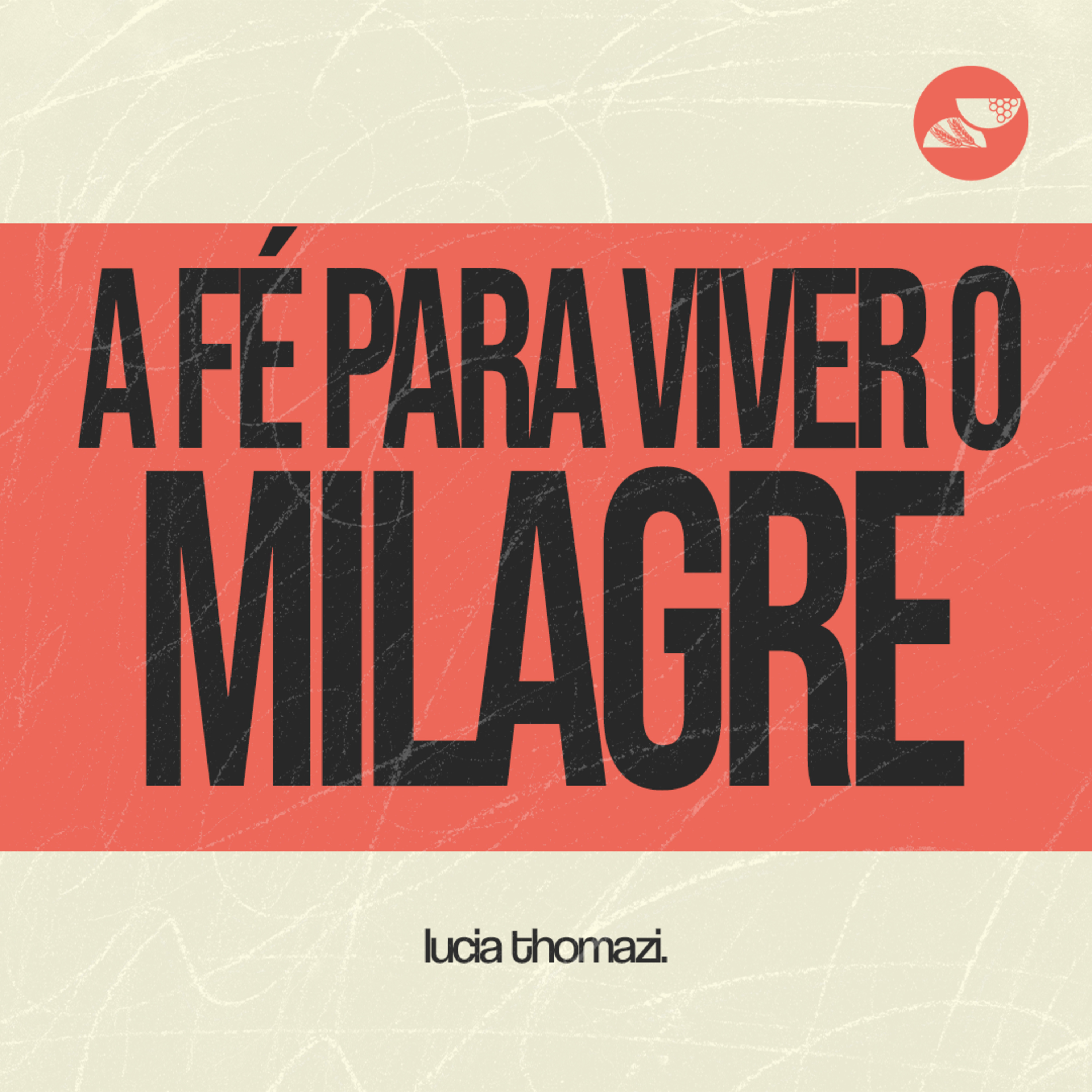 A FÉ PARA VIVER O MILAGRE | Pra. Lucia Thomazi episode artwork