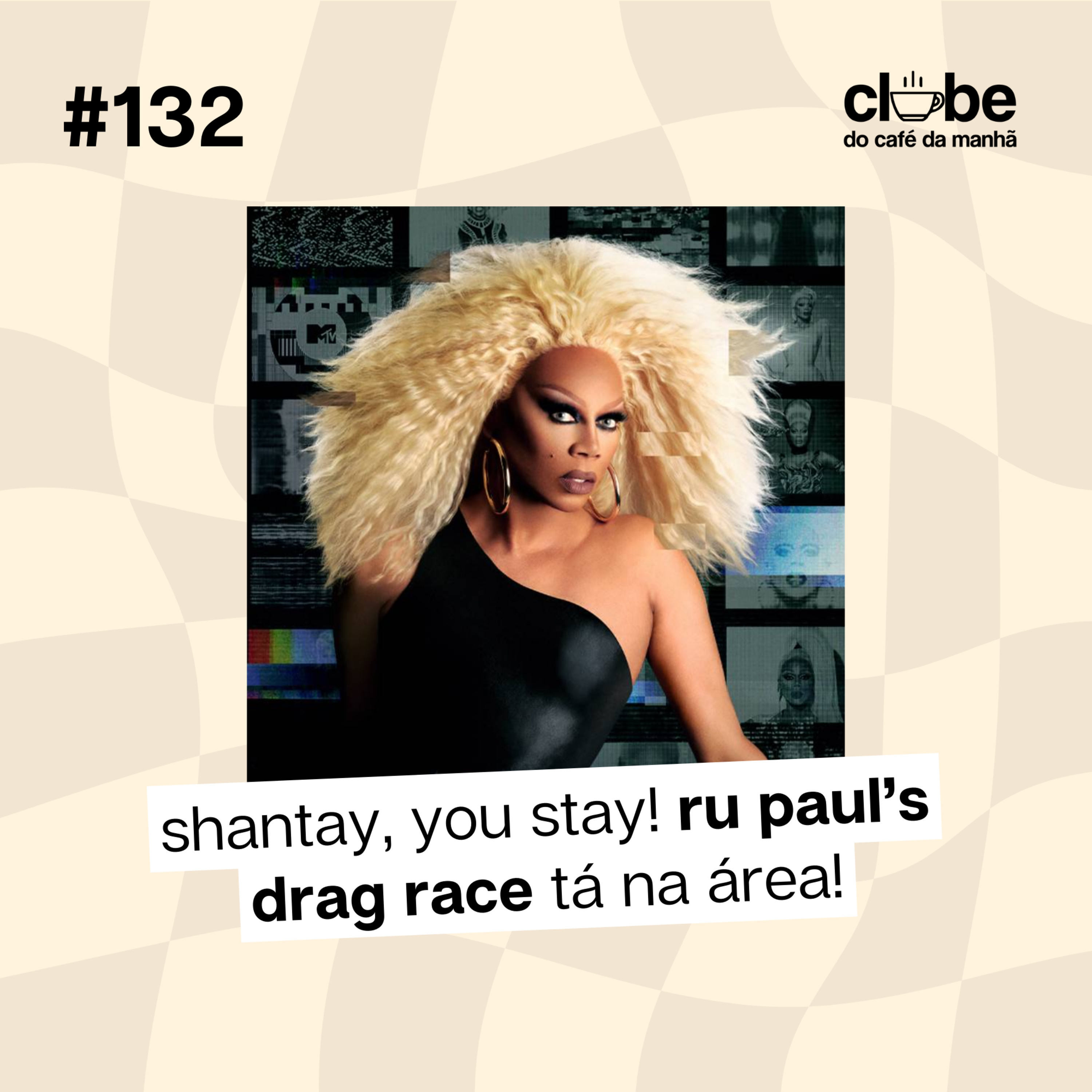 #132 SHANTAY, YOU STAY! Ru Paul's Drag Race tá na área! episode artwork