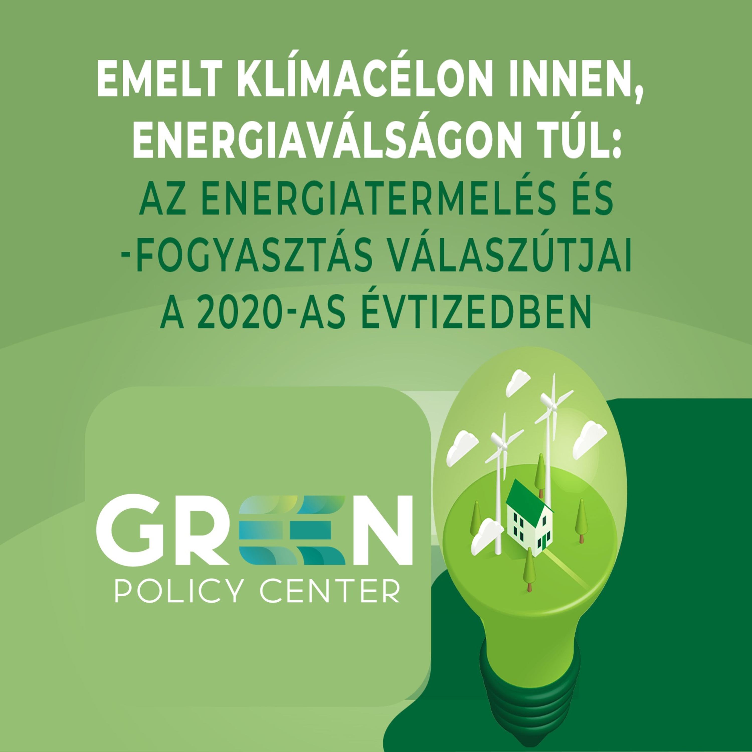 Green Policy Center: "Emelt klímacélon innen, energiaválságon túl": az energiatermelés és -fogyasztás válaszútjai a 2020-as évtizedben episode artwork