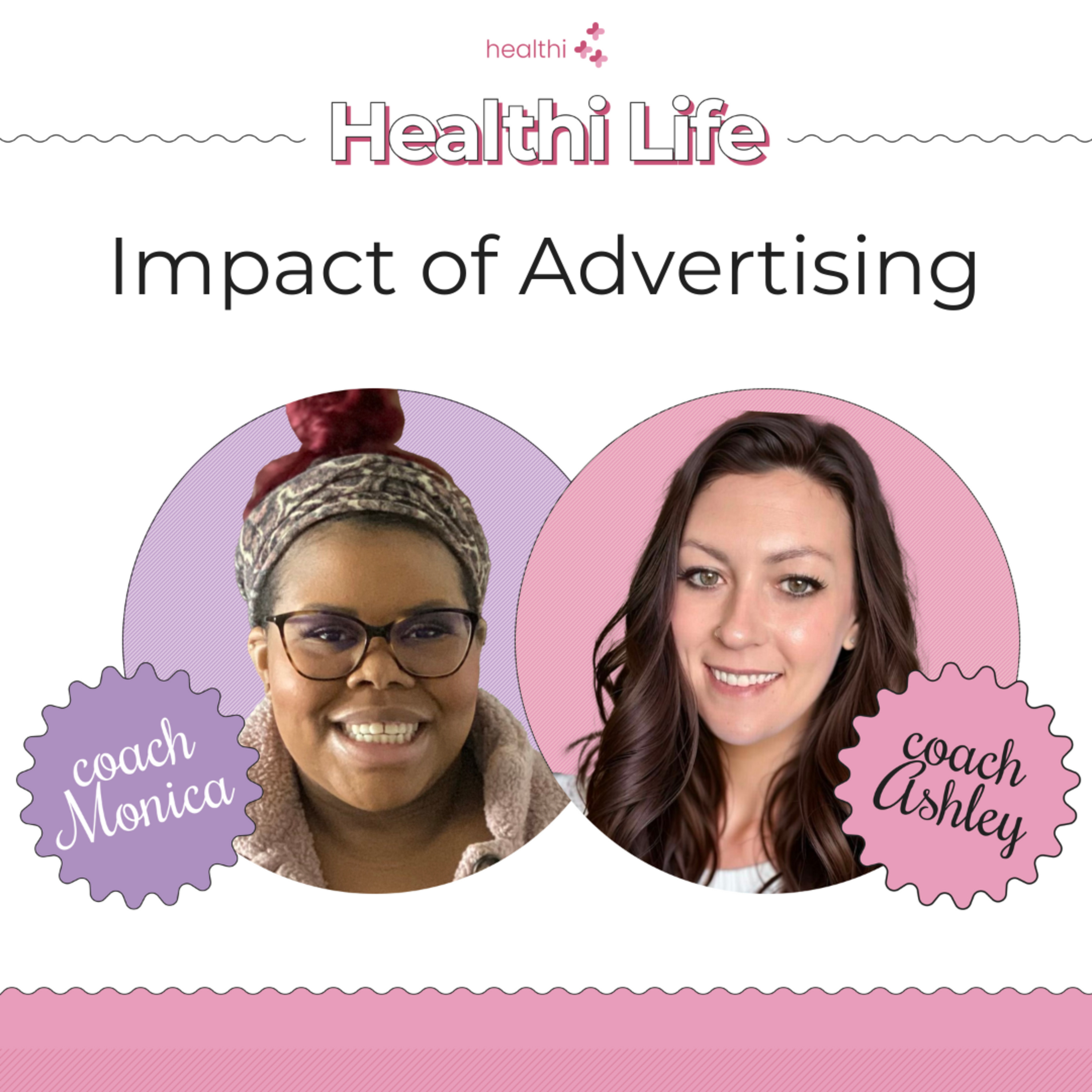 the Healthi Life w/ Ashley & Monica - Impact of Food Advertising
