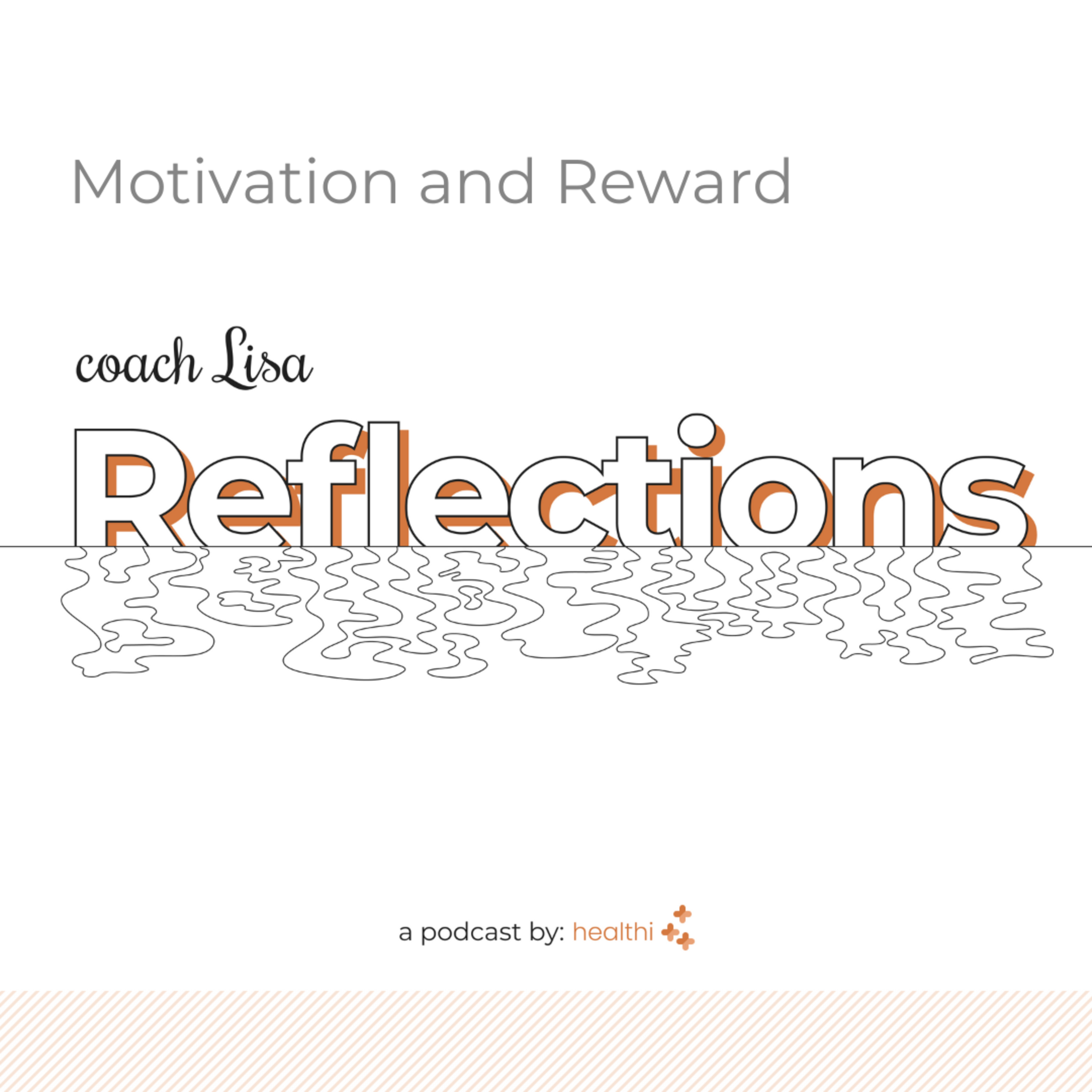 Reflections w/Head Coach Lisa #12 - Motivation and Reward