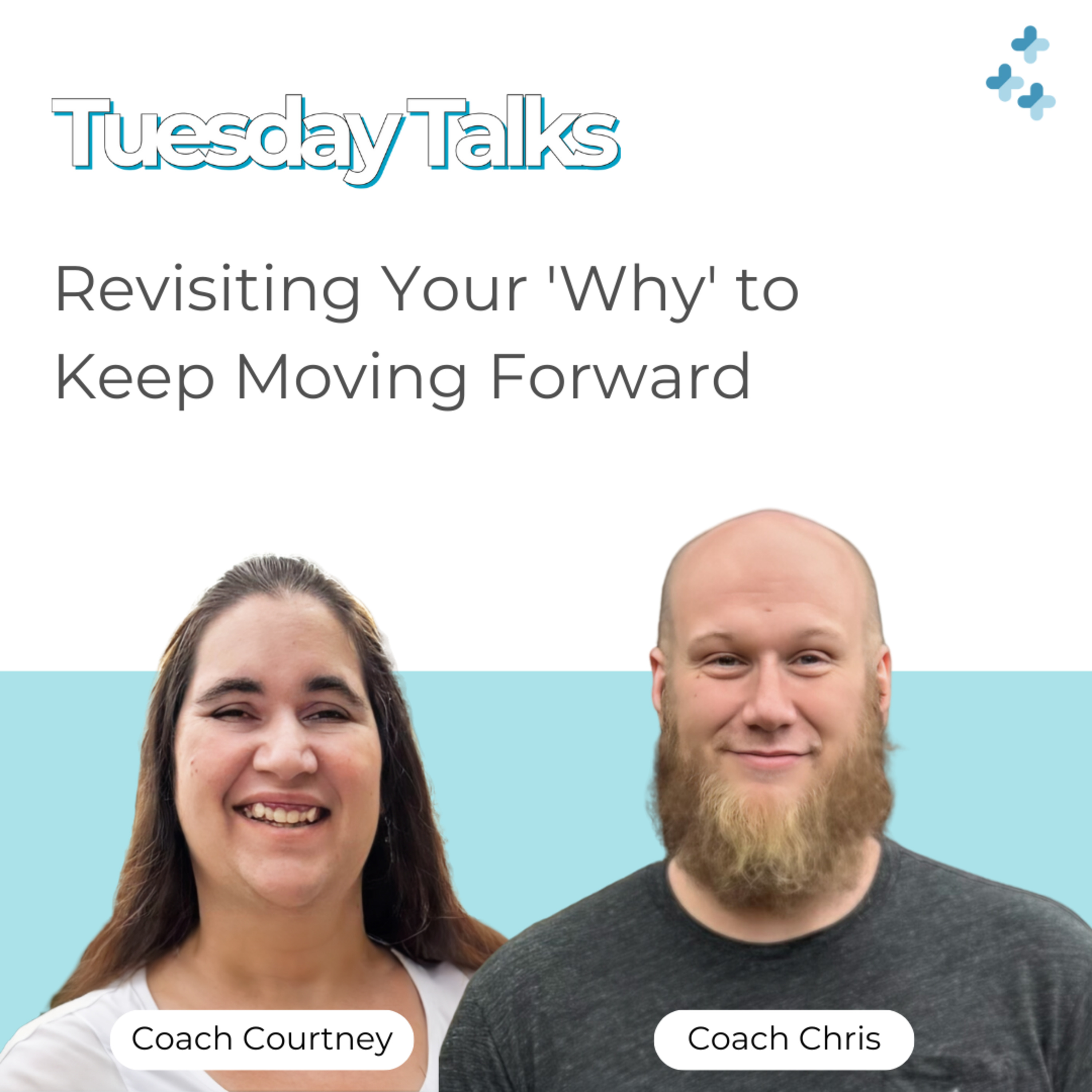 Tuesday Talks - Revisiting Your "Why" to Keep Moving Forward