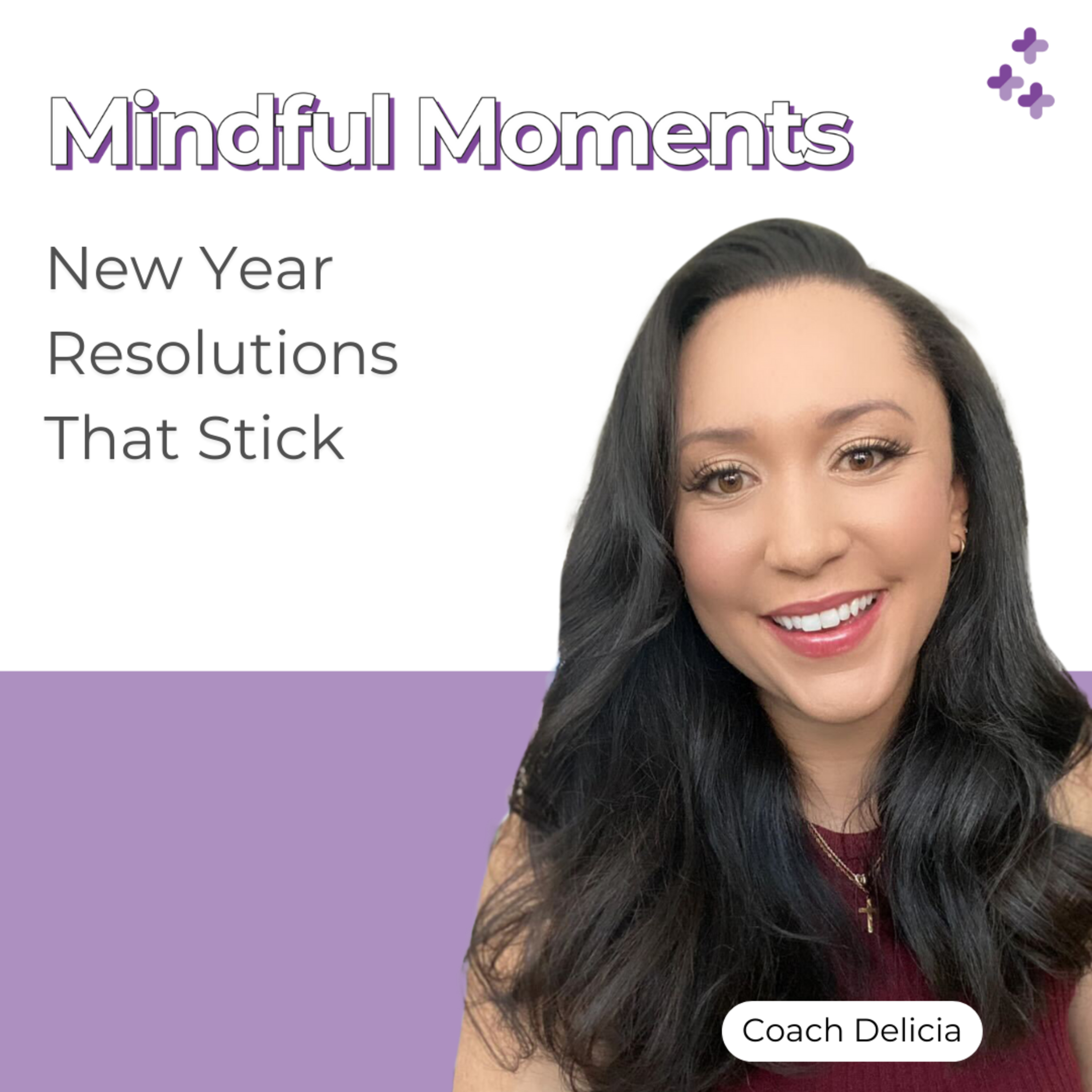 Mindful Moments #10 - New Year Resolutions That Stick