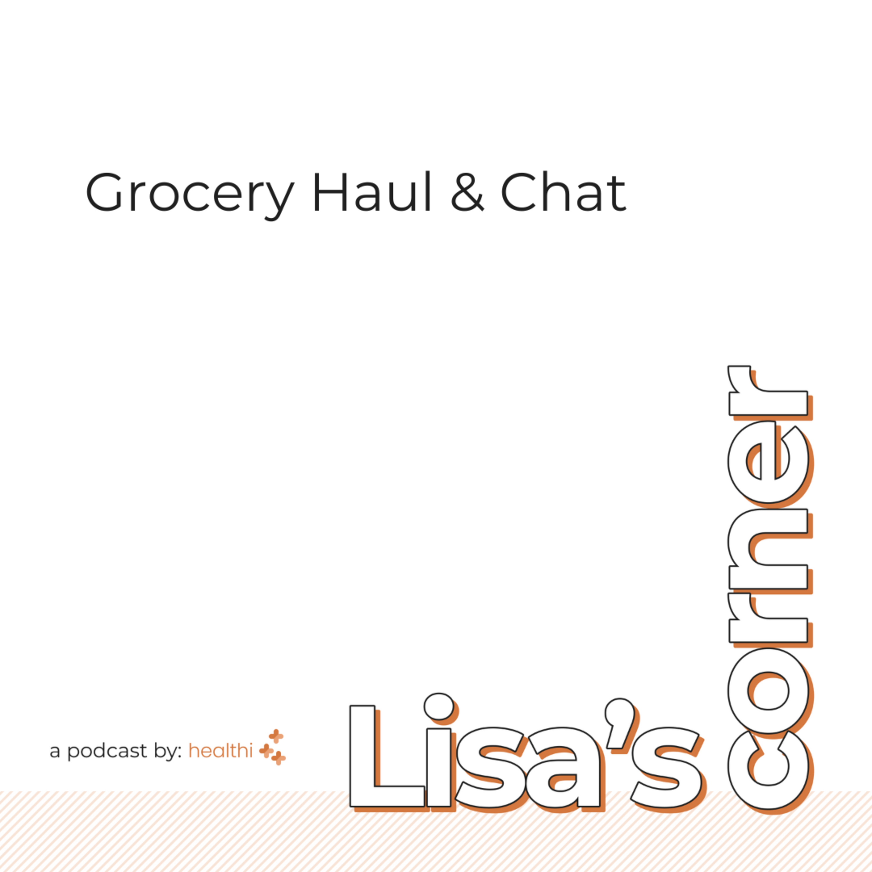 Lisa's Corner #04 - Grocery Haul & Chat