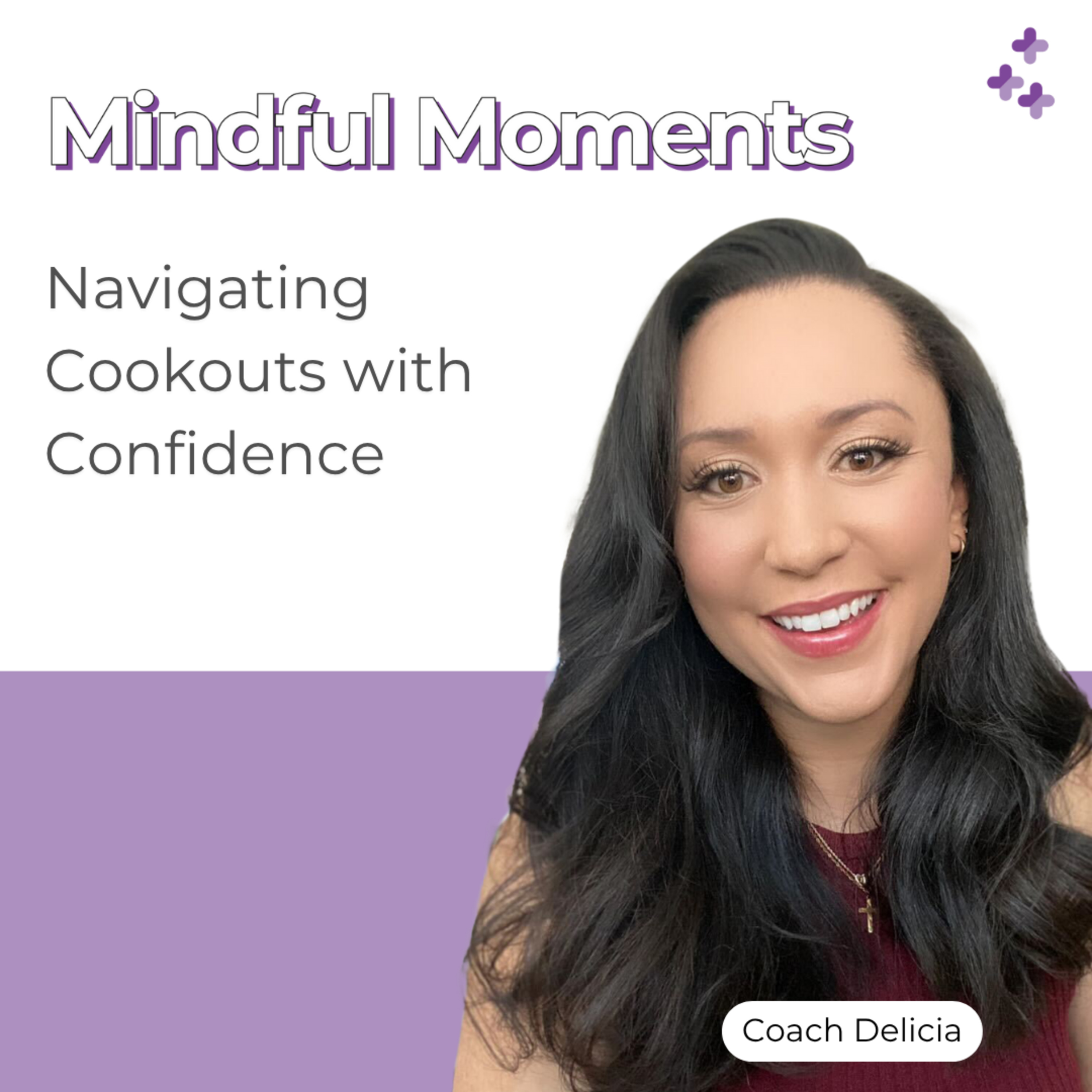 Mindful Moments #21 - Navigating Cookouts with Confidence