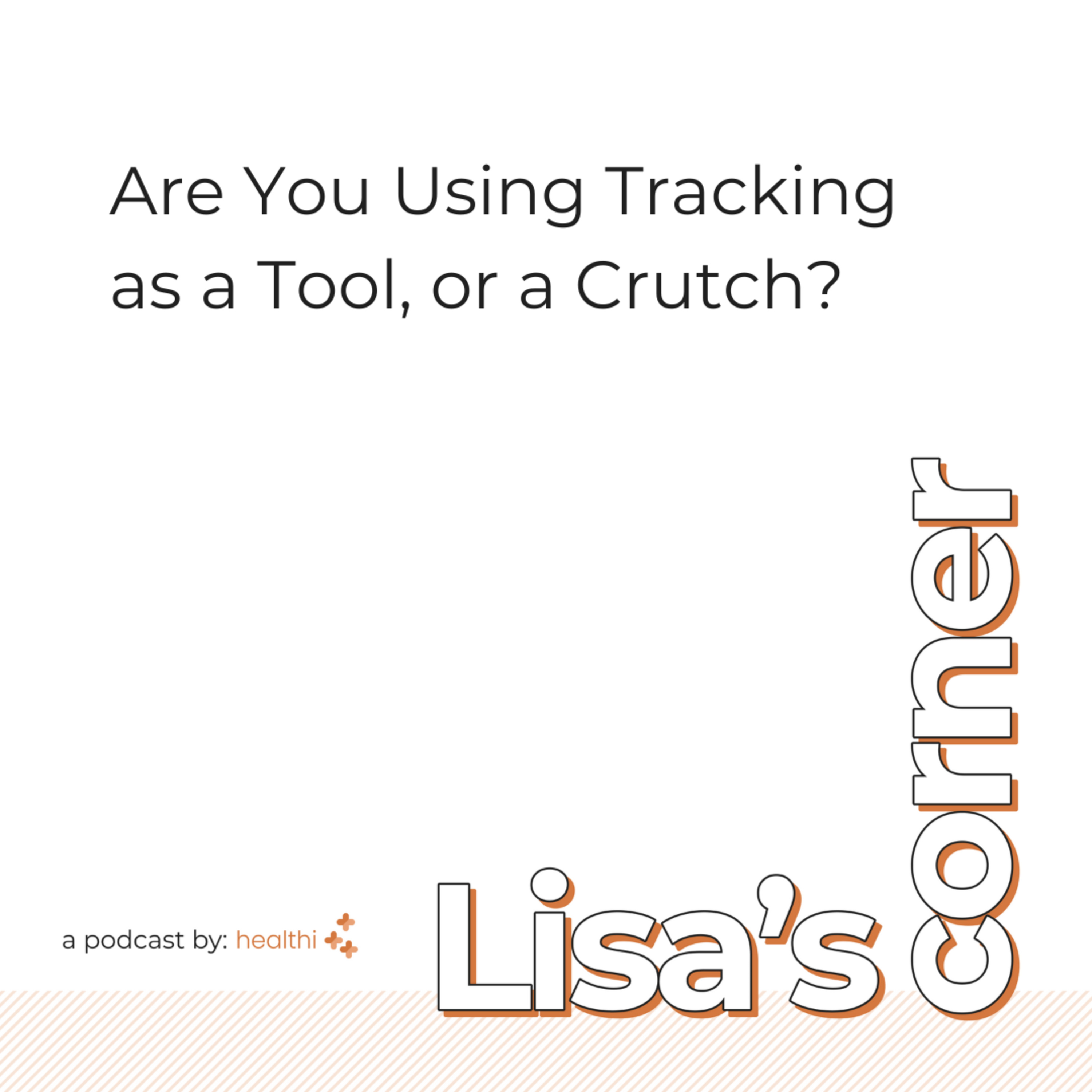 Lisa's Corner #36 - Are You Using Tracking as a Tool, or a Crutch?