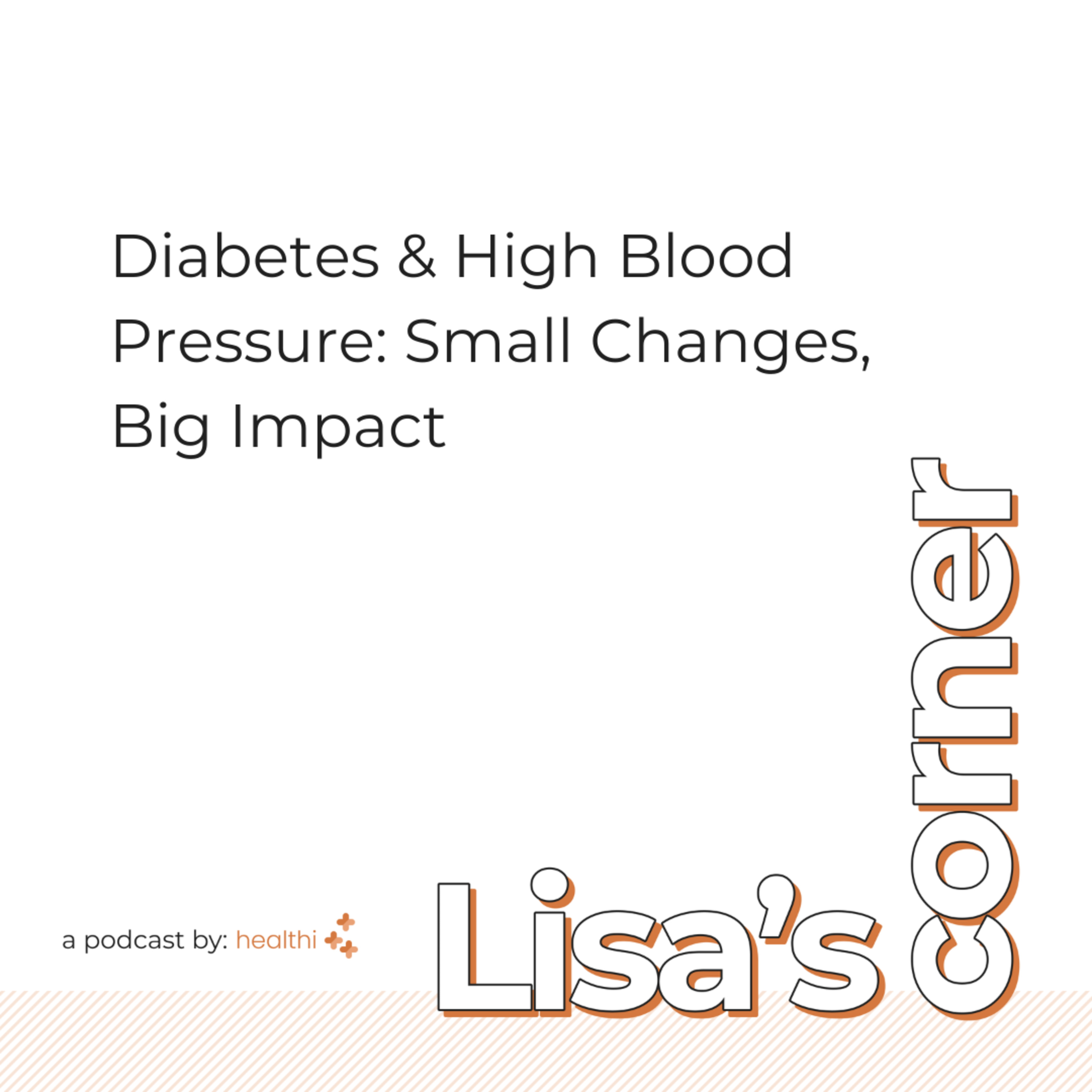 Diabetes & High Blood Pressure: Small Changes, Big Impact episode artwork