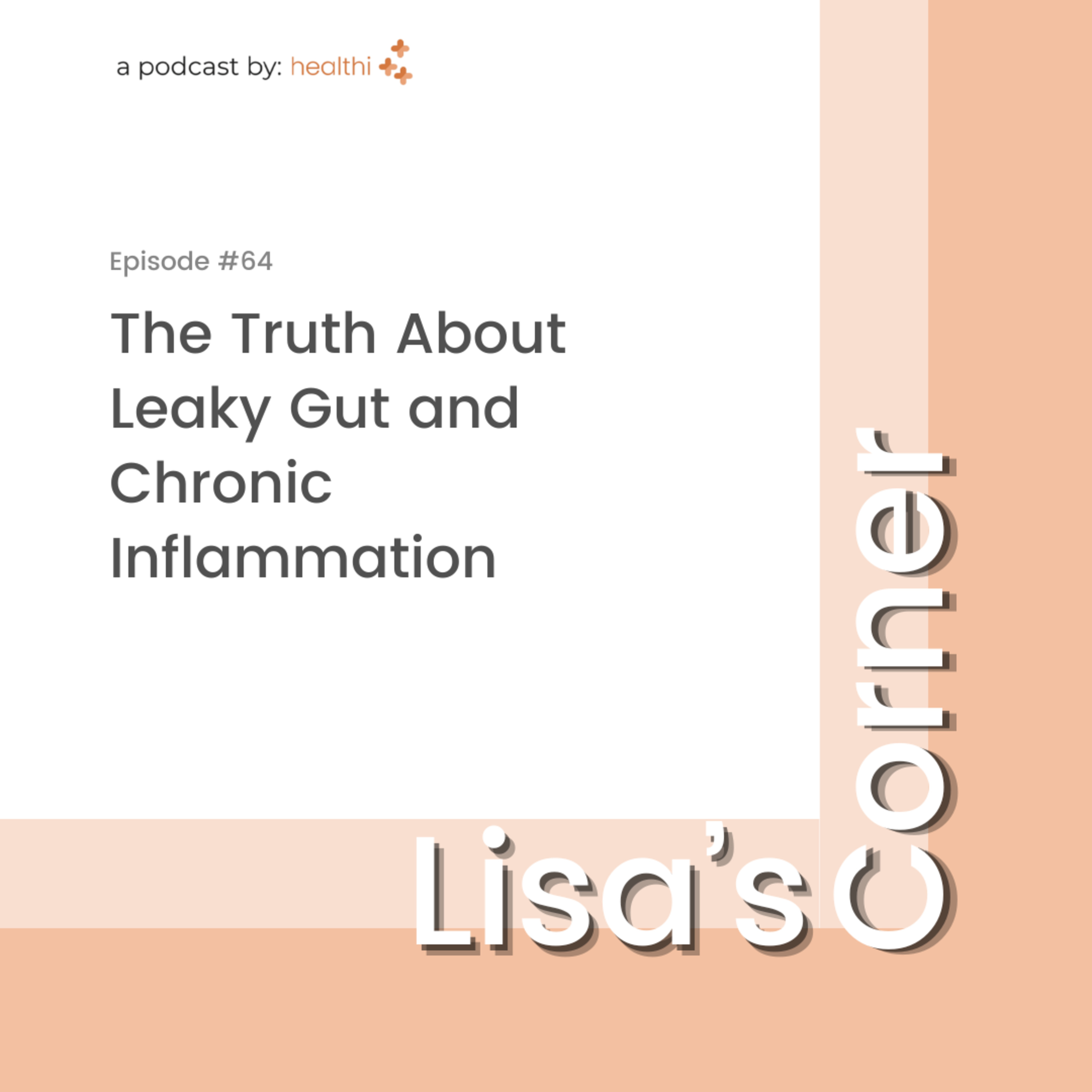Lisa's Corner #64: The Truth About Leaky Gut and Chronic Inflammation episode artwork