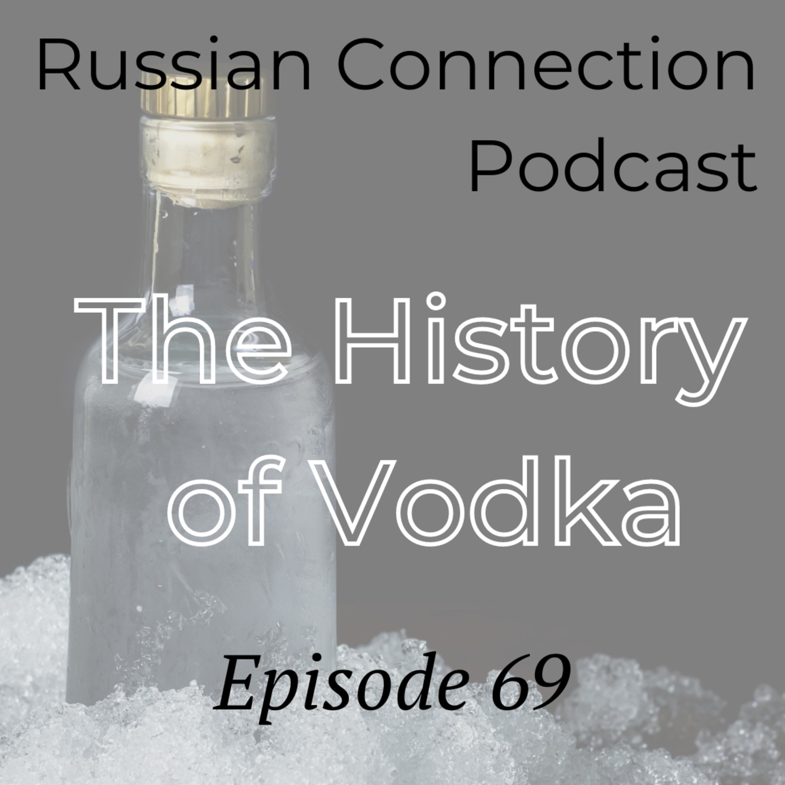 Выпуск 69 - История водки / The history of vodka