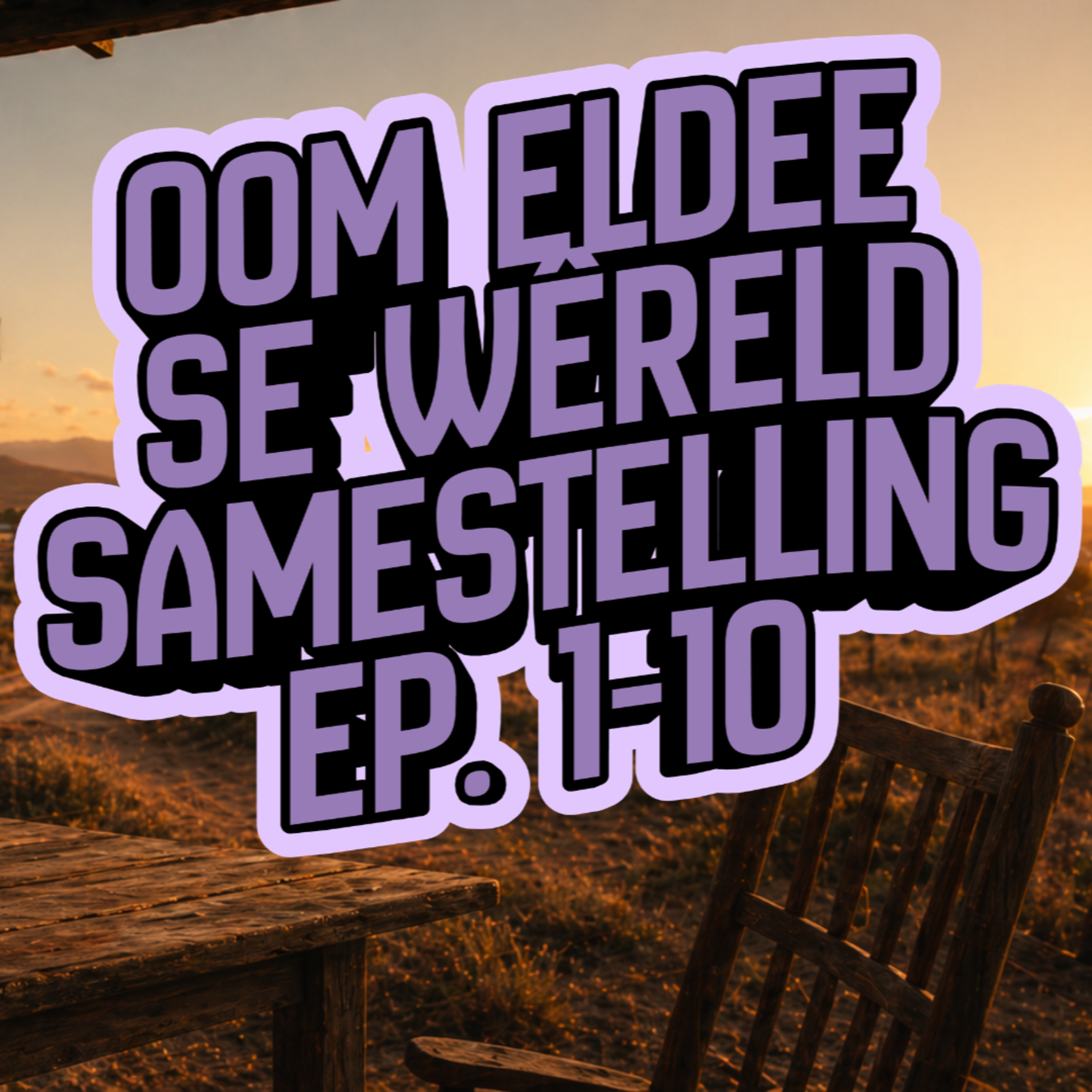 Ep. 1 - 10 (Samestelling) | Oom Eldee se Wêreld (Bonus)
