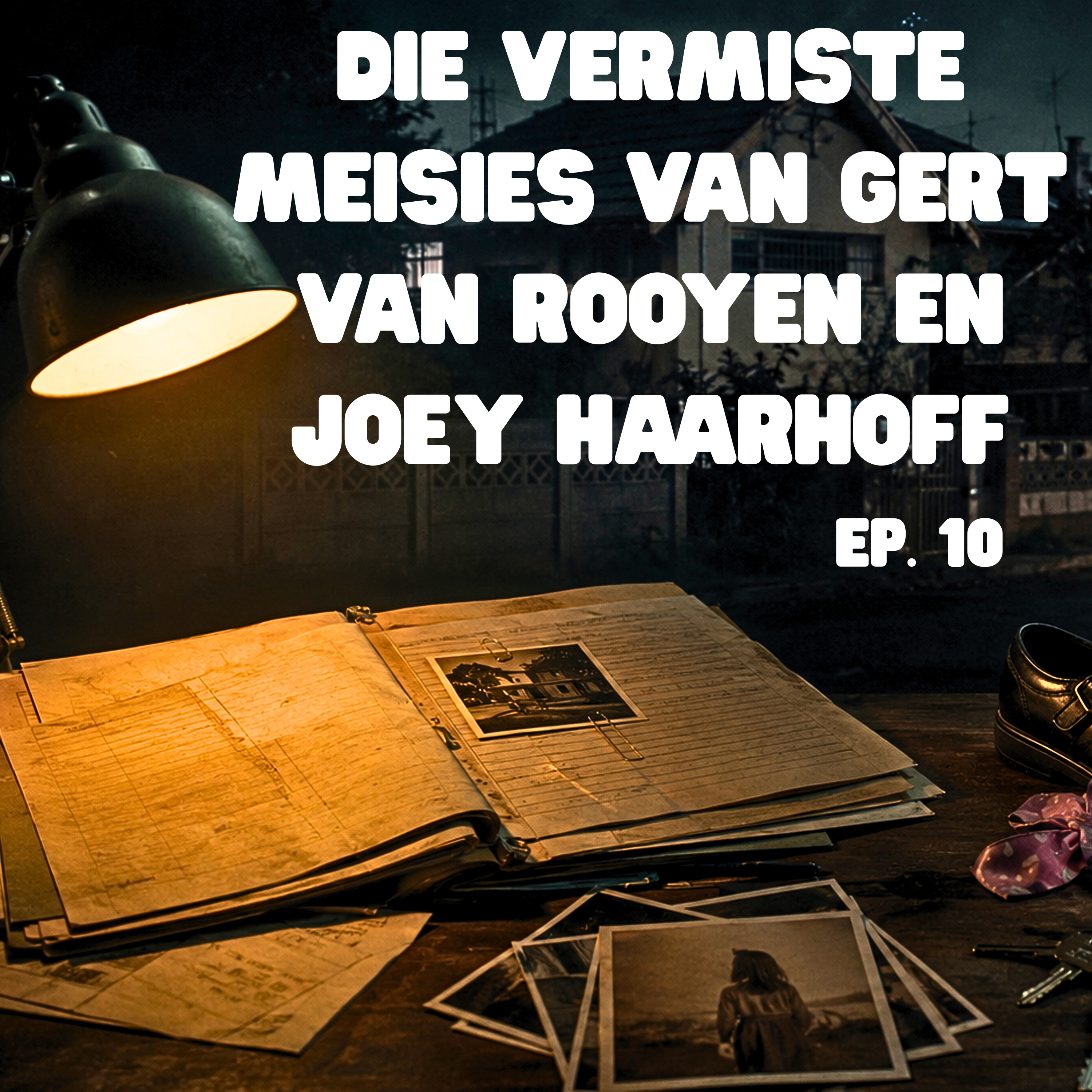 Die vermiste meisies van Gert van Rooyen en Joey Haarhoff | Onder die Lamplig - Ep. 10