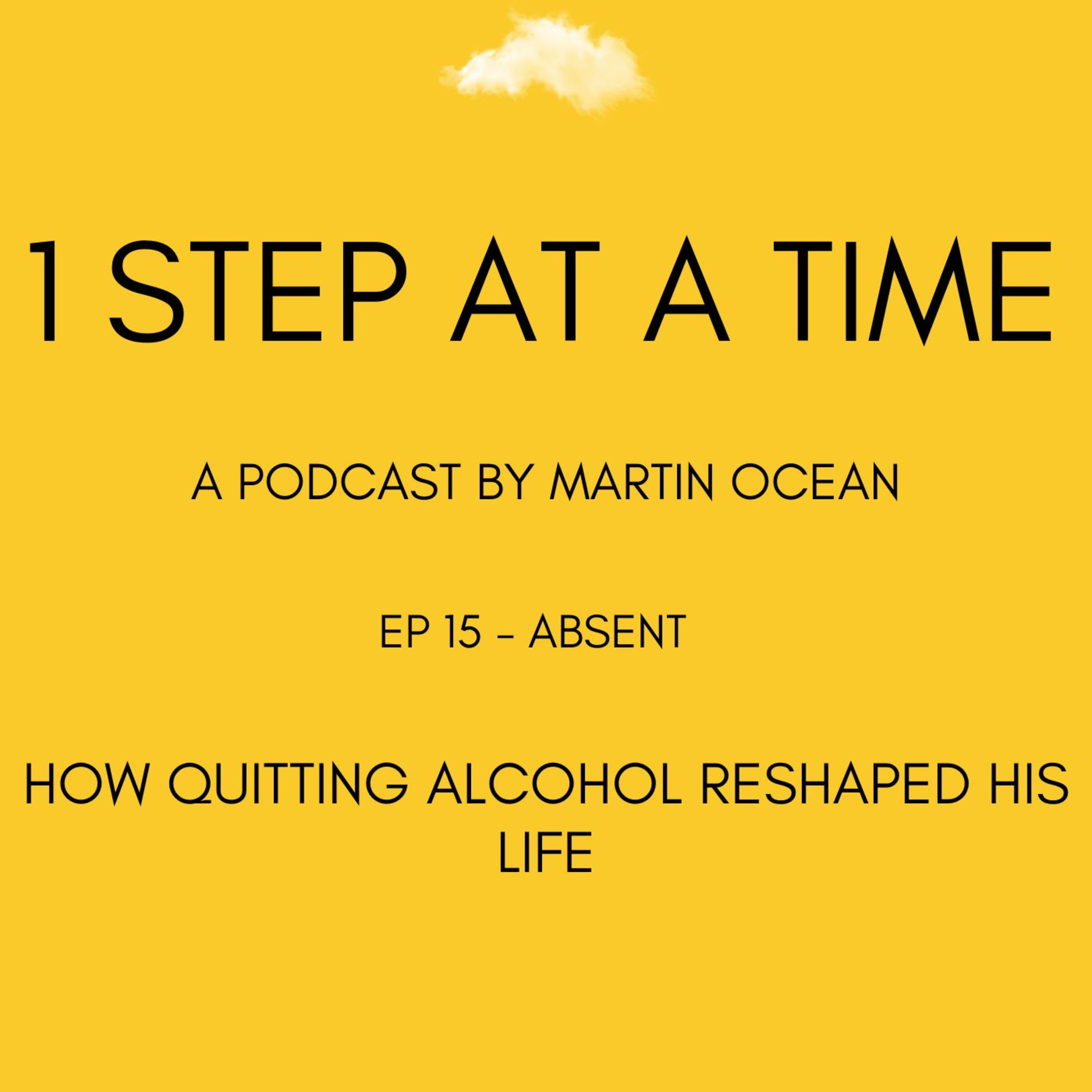 EP 15 - Absent - How quitting alcohol reshaped his life episode artwork
