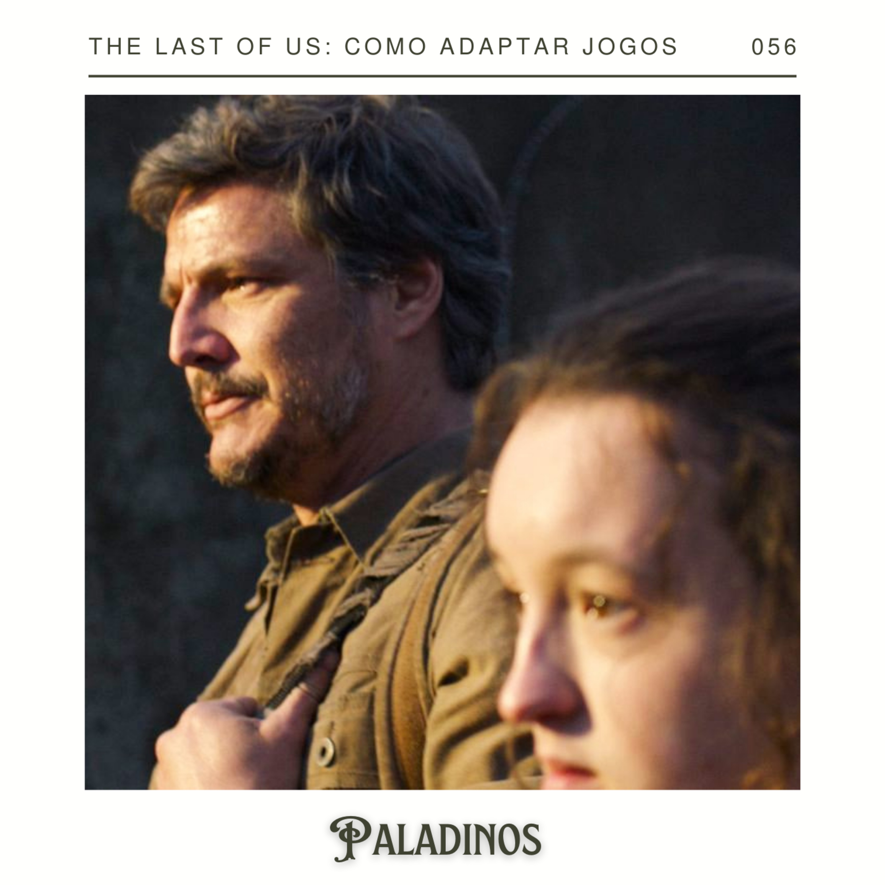Paladinos 056 - The Last of Us: como adaptar jogos no cinema e na TV episode artwork