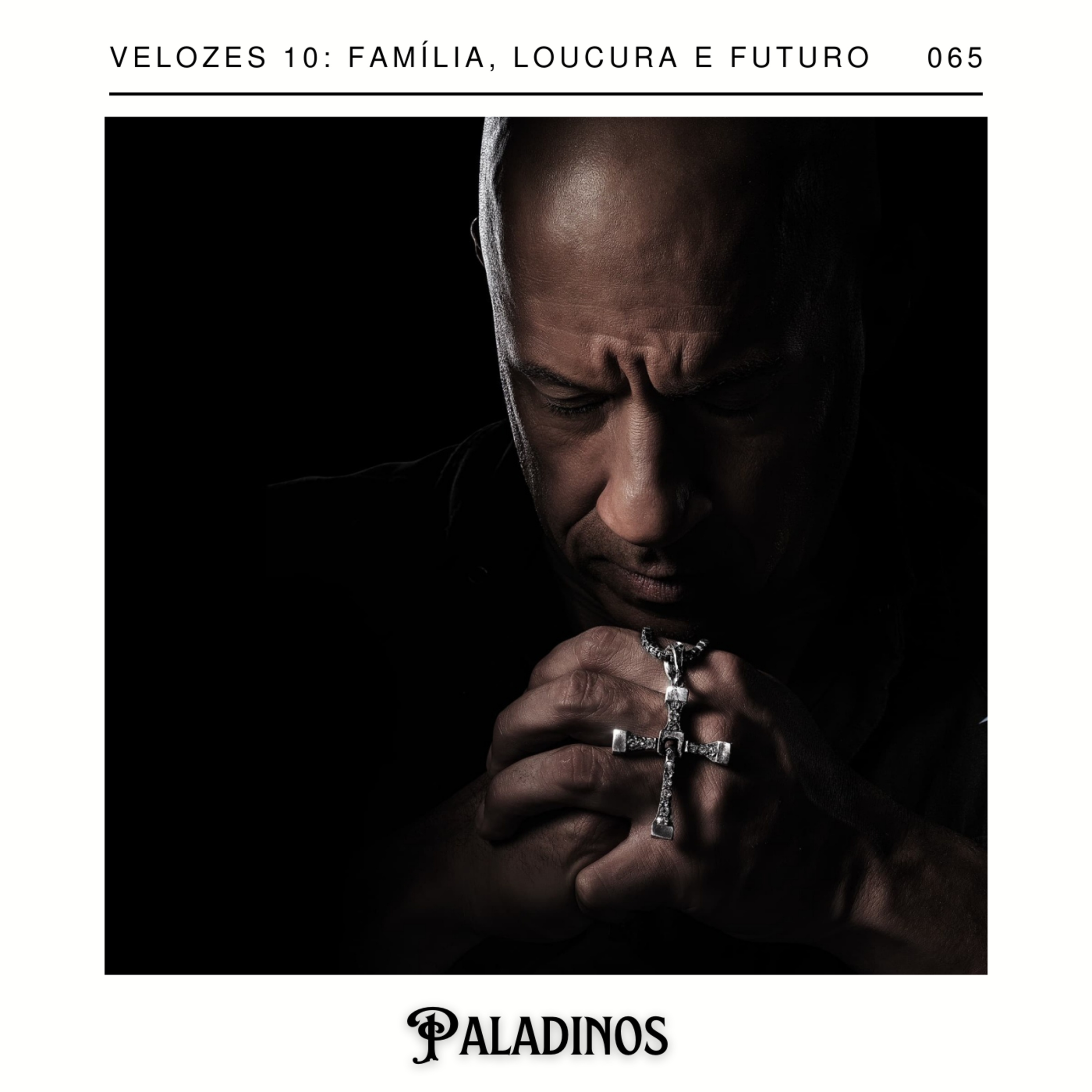 Paladinos 065 - Velozes e Furiosos 10: família, loucura e futuro episode artwork