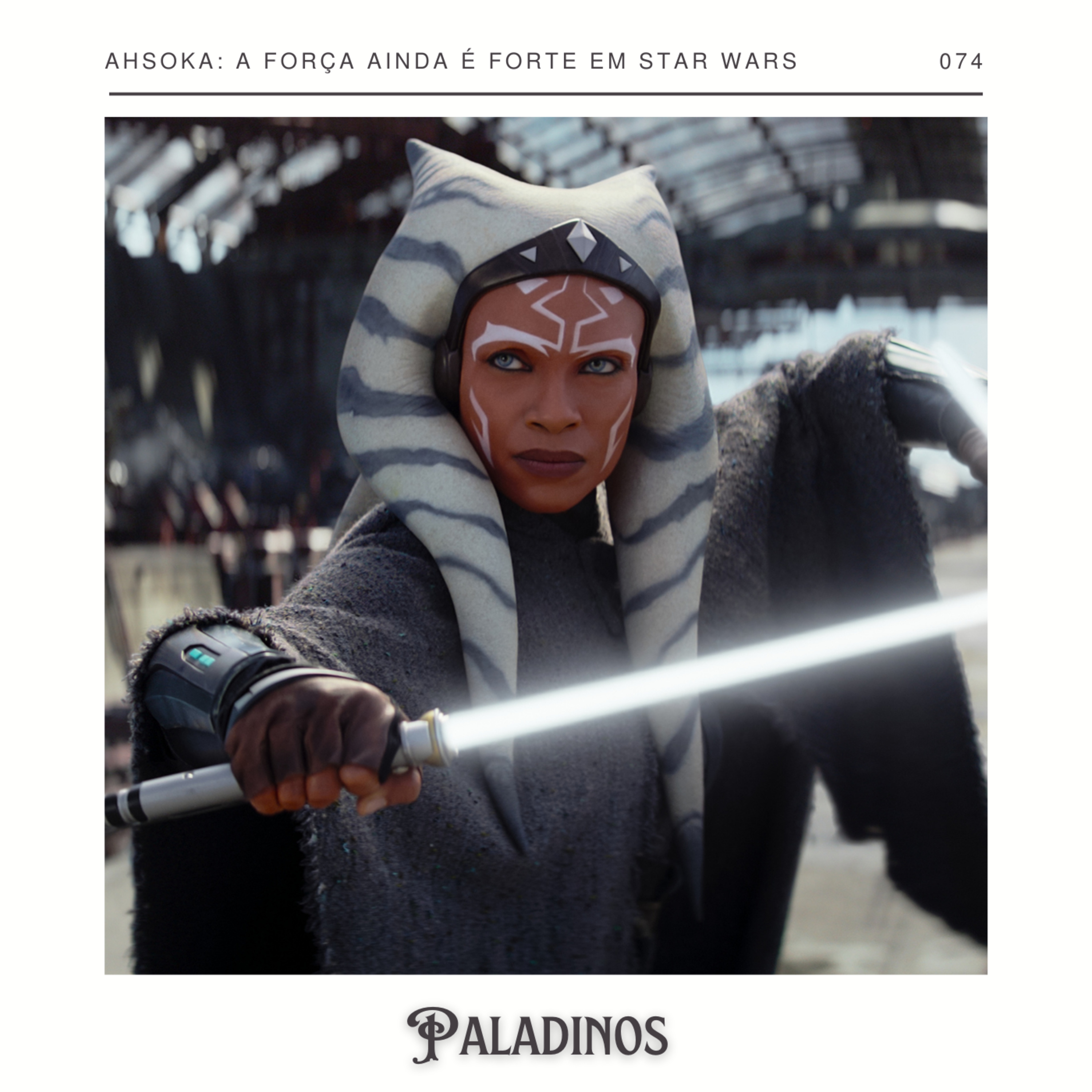 Paladinos 074 - Ahsoka: a força ainda é forte em Star Wars episode artwork