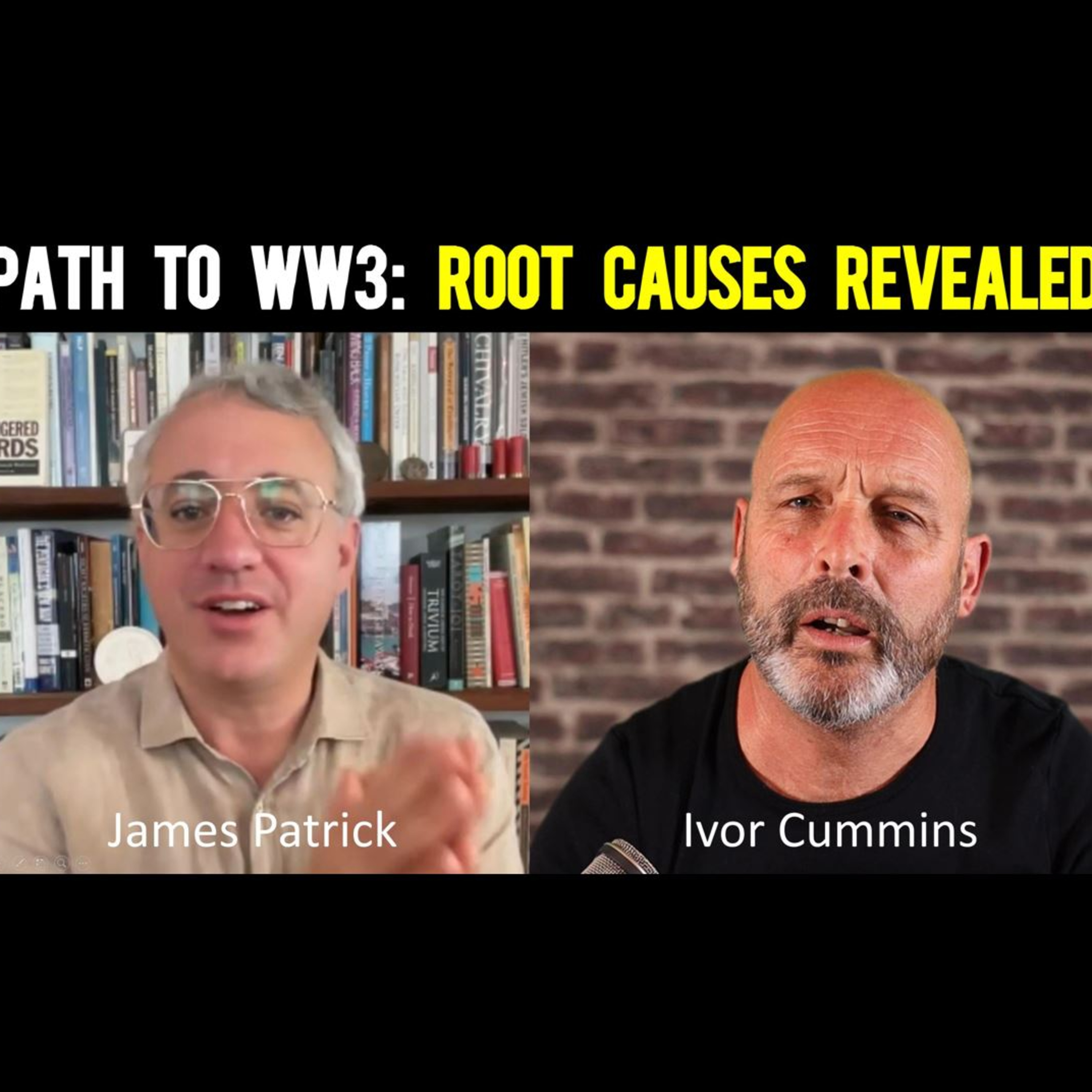 286: James Patrick: The Root Causes of How Crazy our World has Become - including WW3!