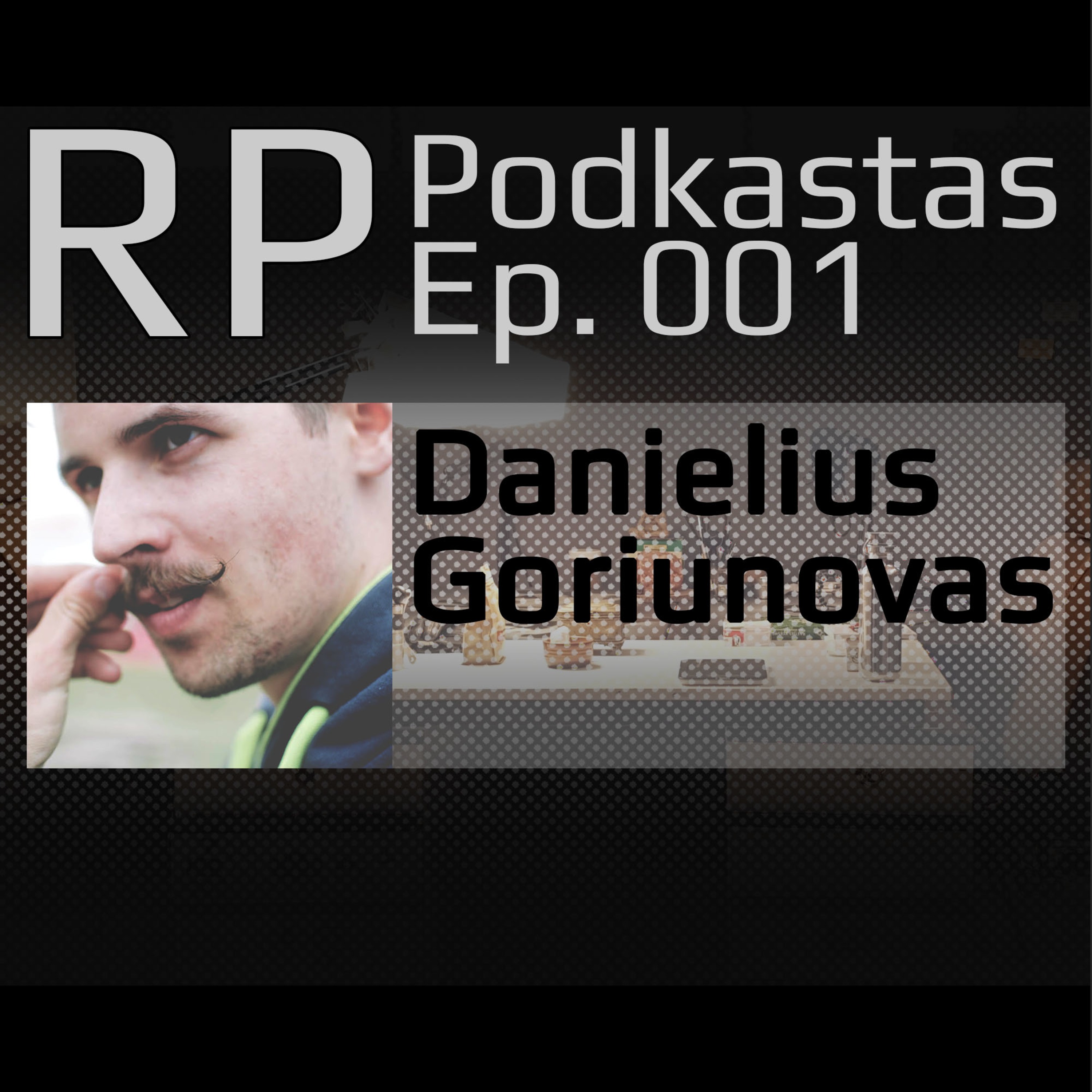 Raumeningo Proto podkastas 001 - Danielius Goriunovas