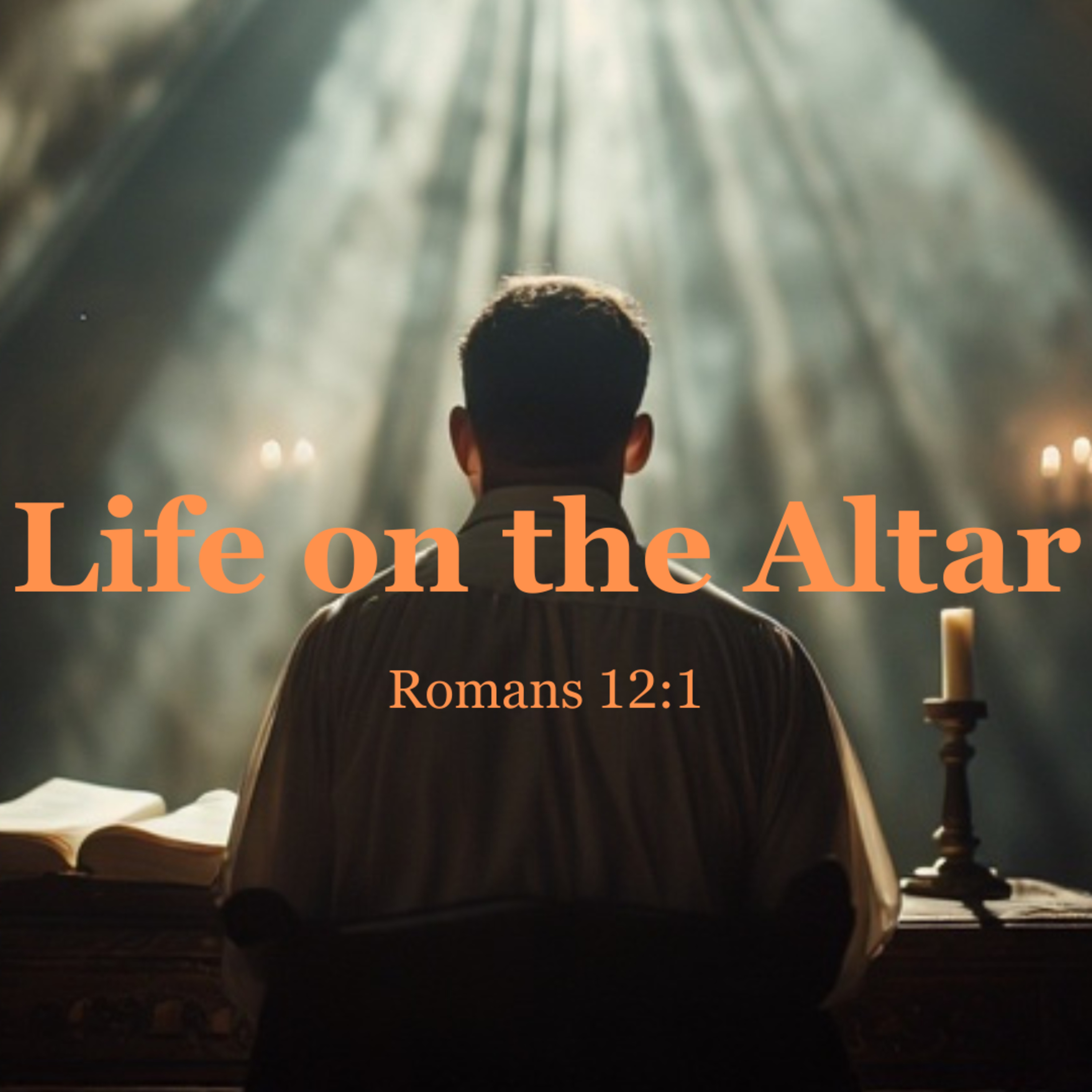Life on the Altar // Romans 12:1 // Weston Downing