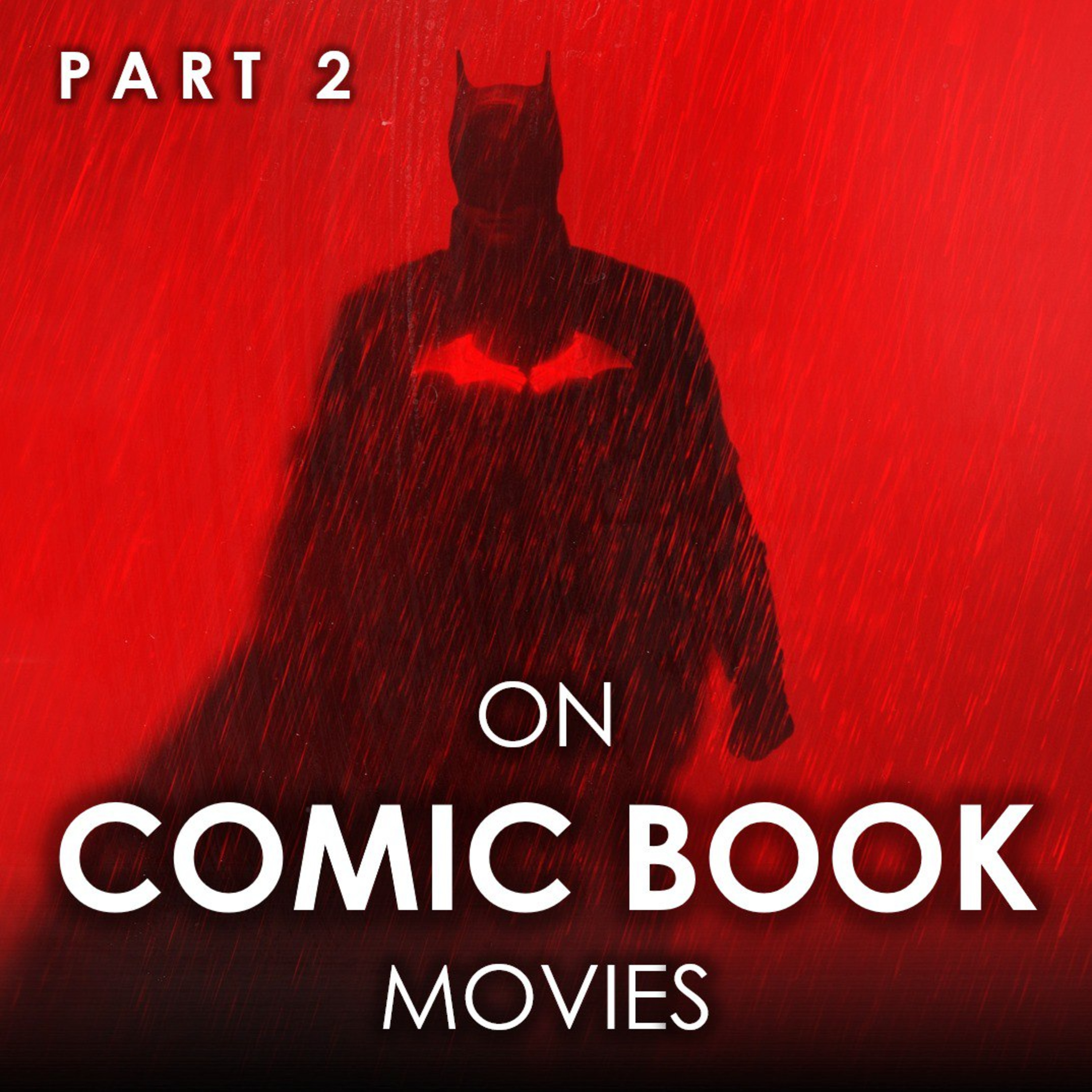 Episode 15 - On Comic Book Films... (Part 2) episode artwork