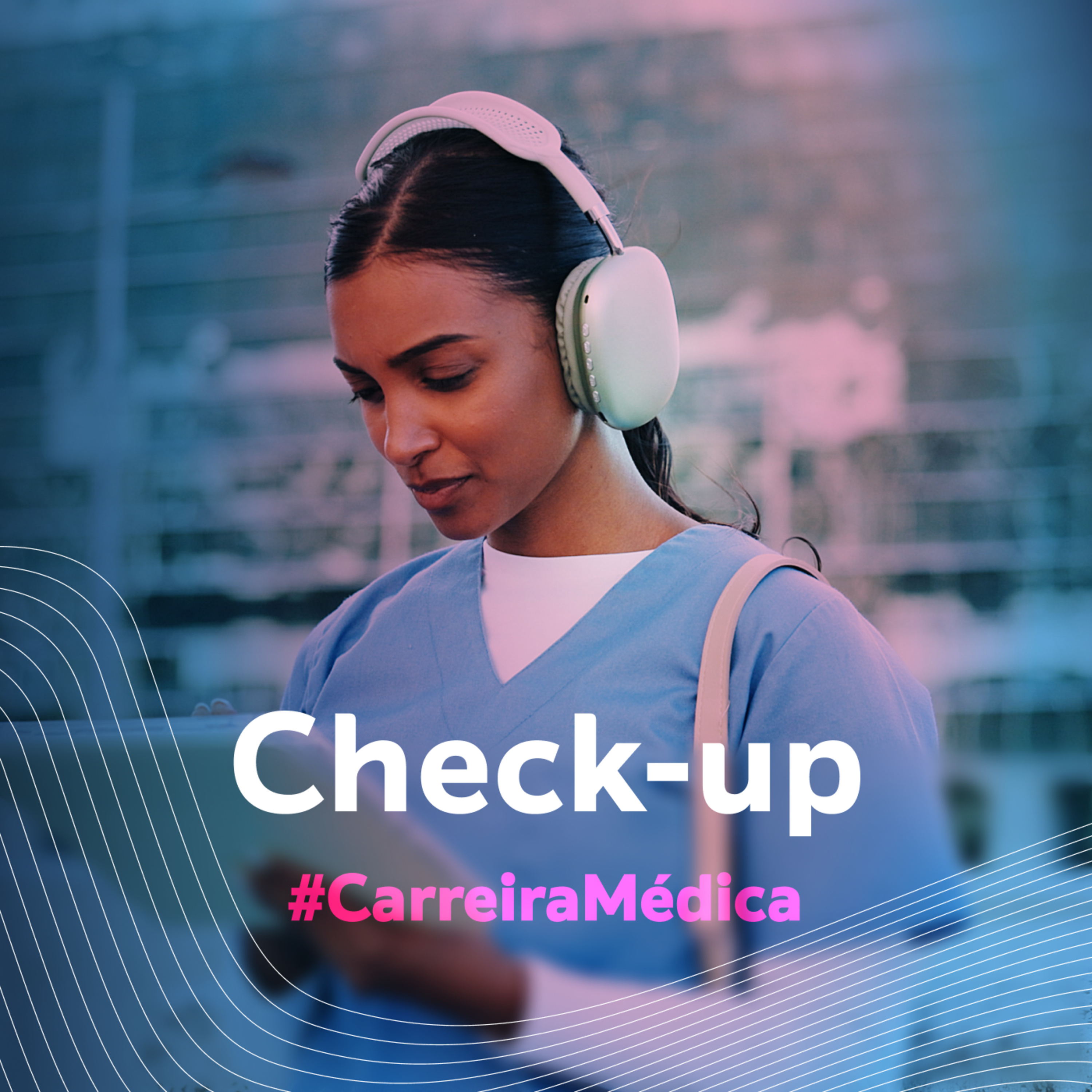 Check-up Semanal #Carreira: ética, comunicação e presença profissional na prática médica