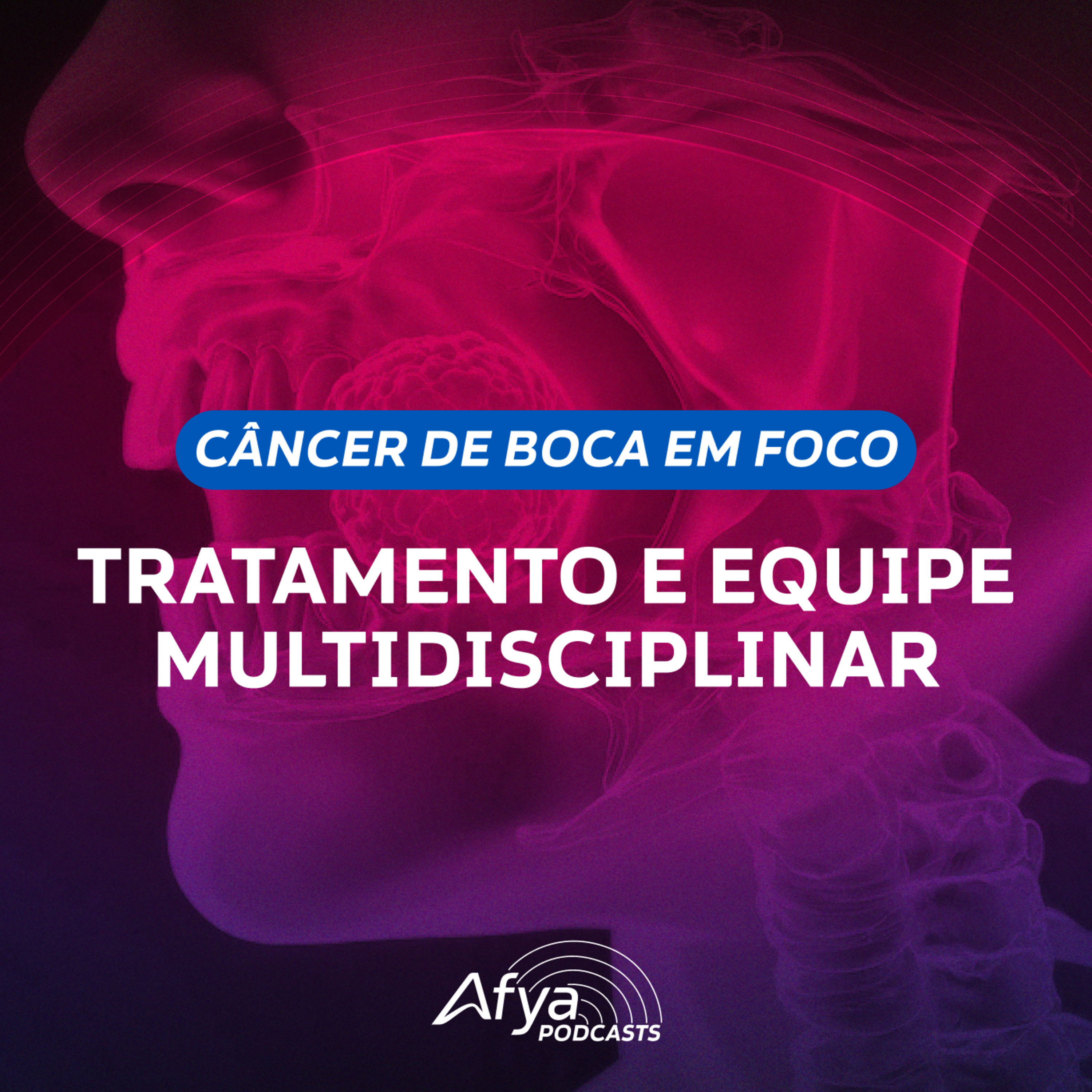 Câncer de boca em Foco: Tratamento e Equipe Multidisciplinar episode artwork