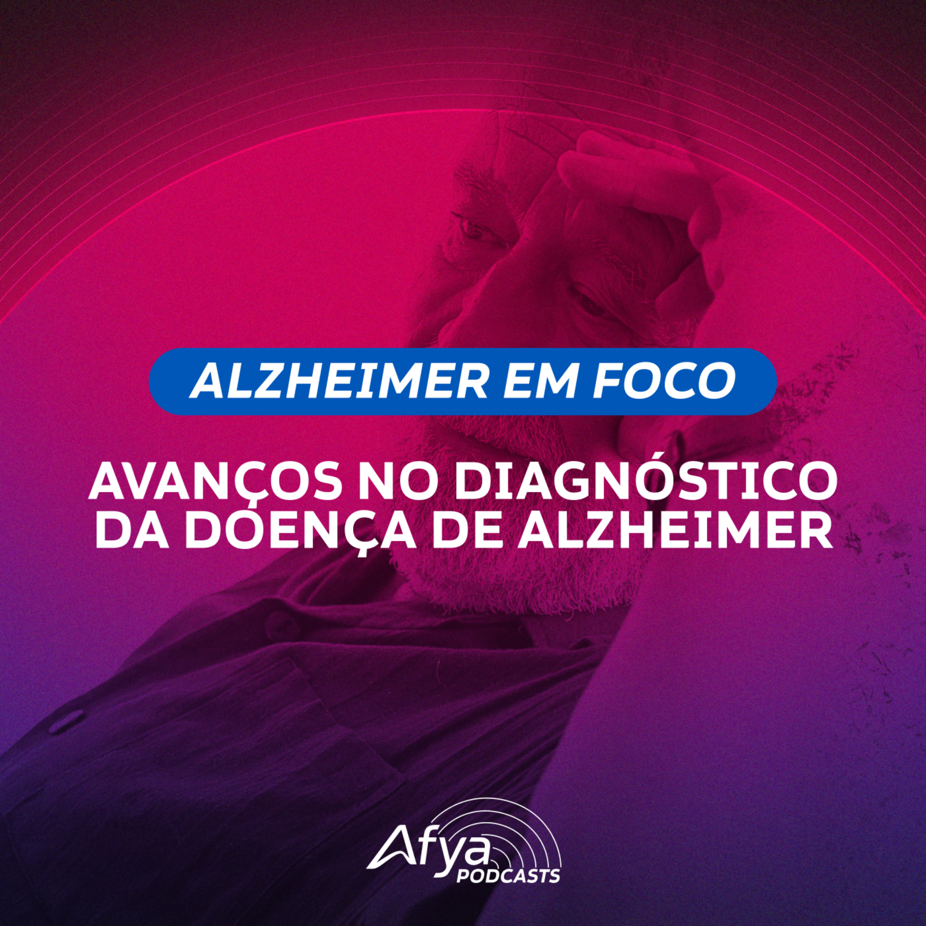 Alzheimer em foco: Avanços no diagnóstico da doença de Alzheimer  episode artwork