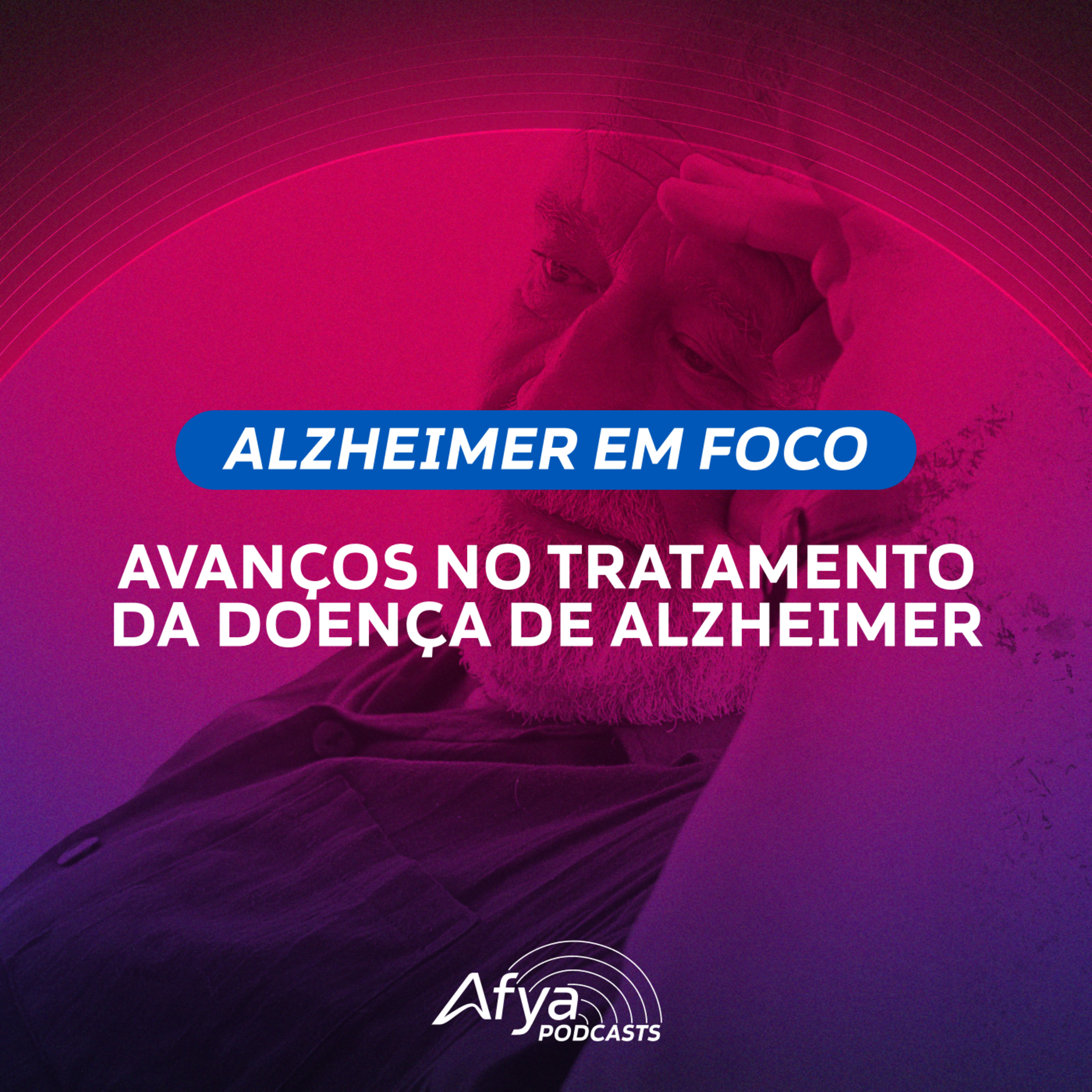 Alzheimer em foco: Avanços no tratamento da Doença de Alzheimer episode artwork