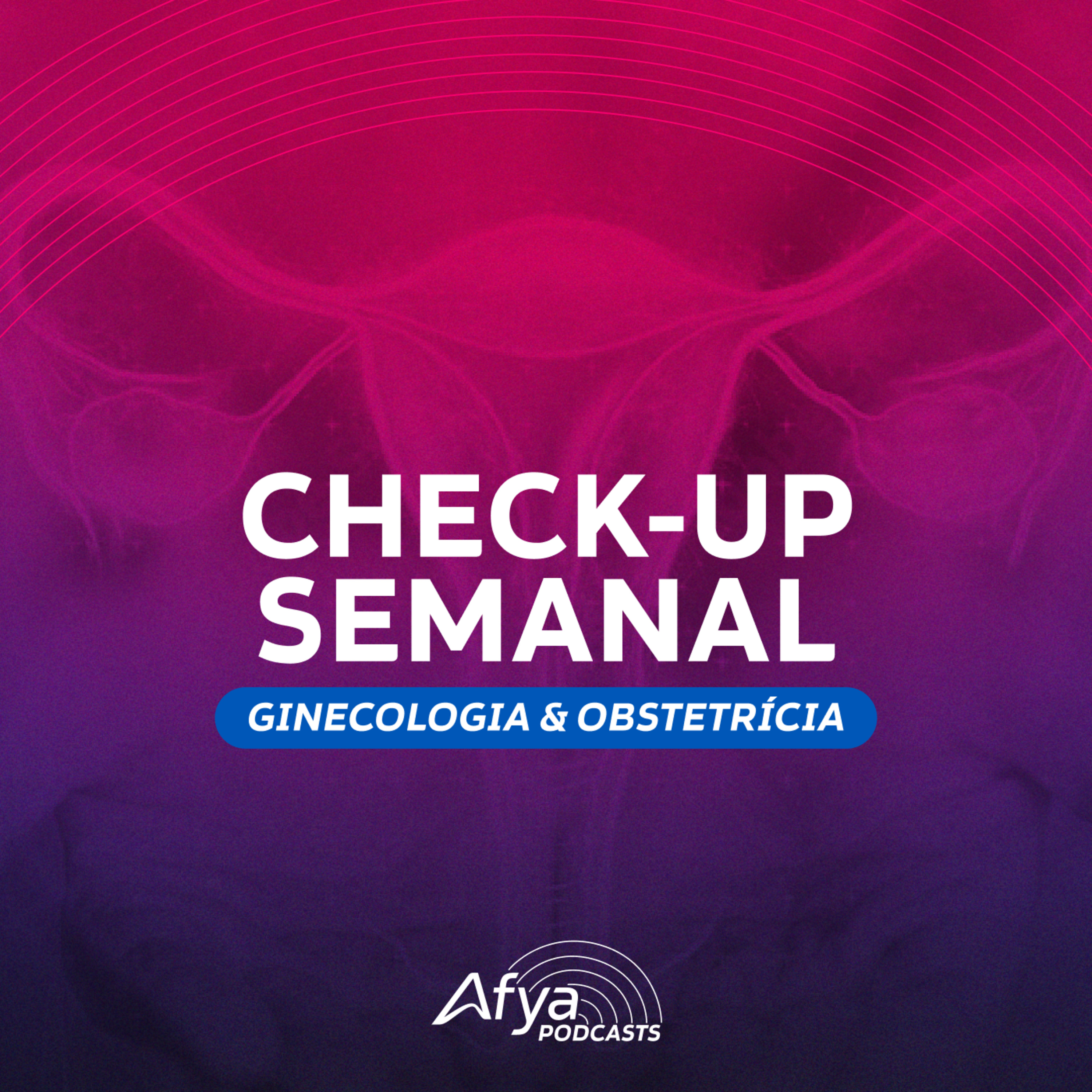 Check-up Semanal #Ginecologia e Obstetrícia: terapia hormonal, SOP, menopausa, úlceras vulvares e histerectomia