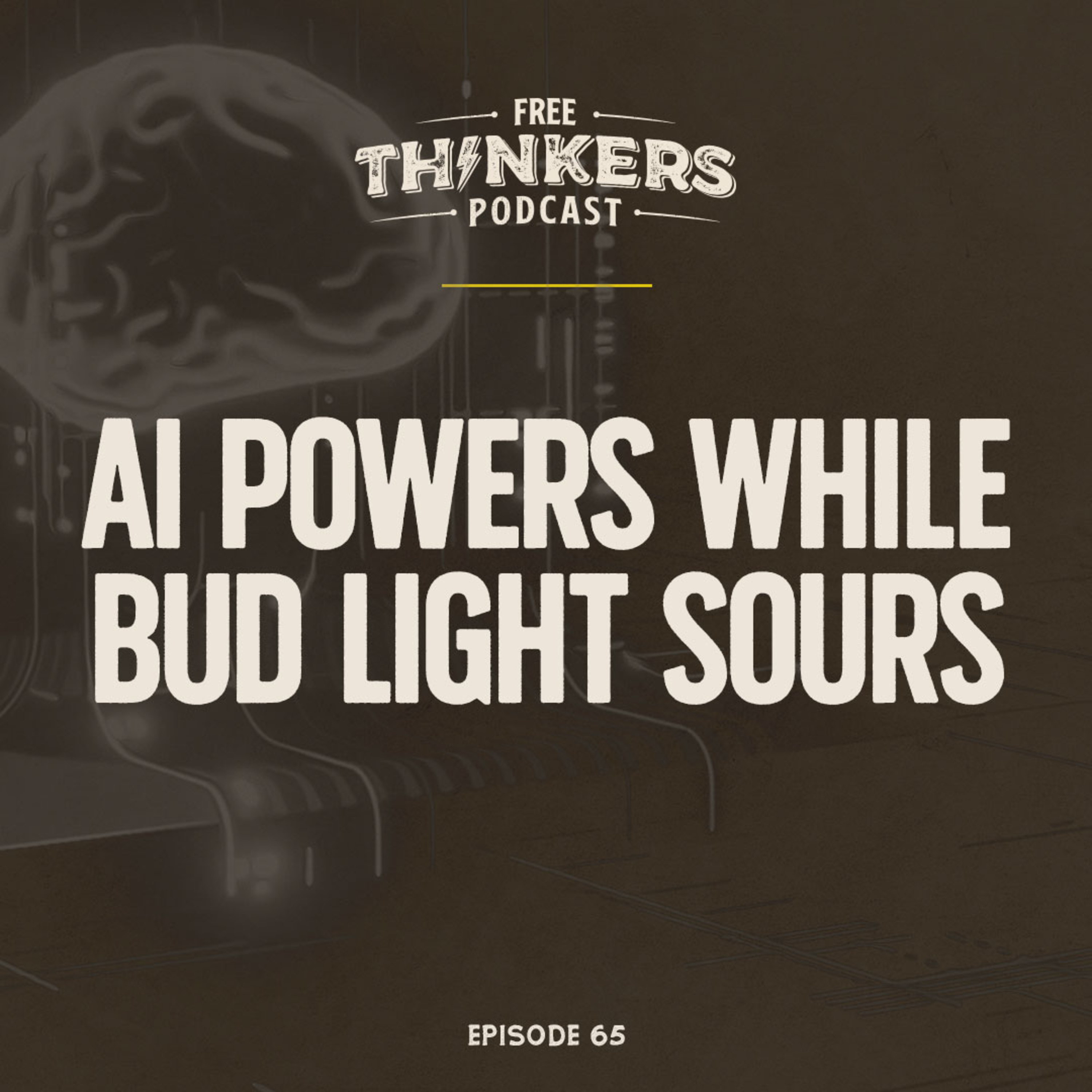 AI Powers While Bud Light Sours | Free Thinkers Podcast | Ep 65