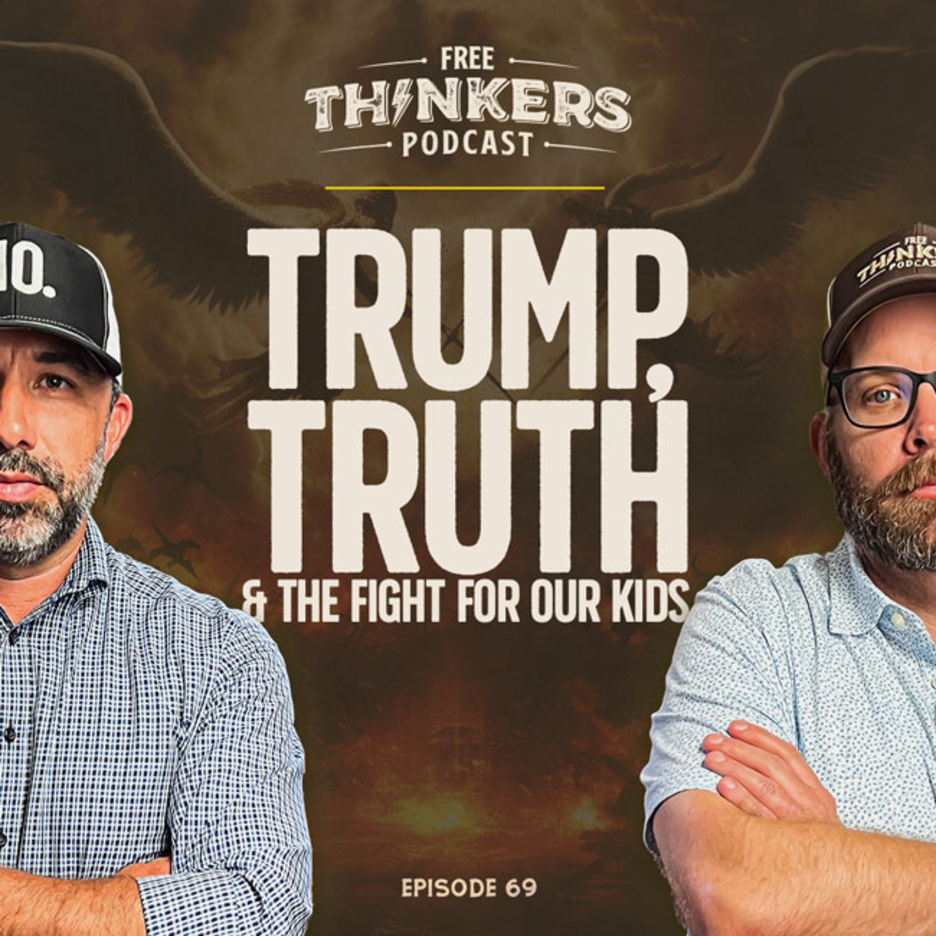 Trump, Truth & the Fight for Our Kids | Free Thinkers Podcast | Ep 69