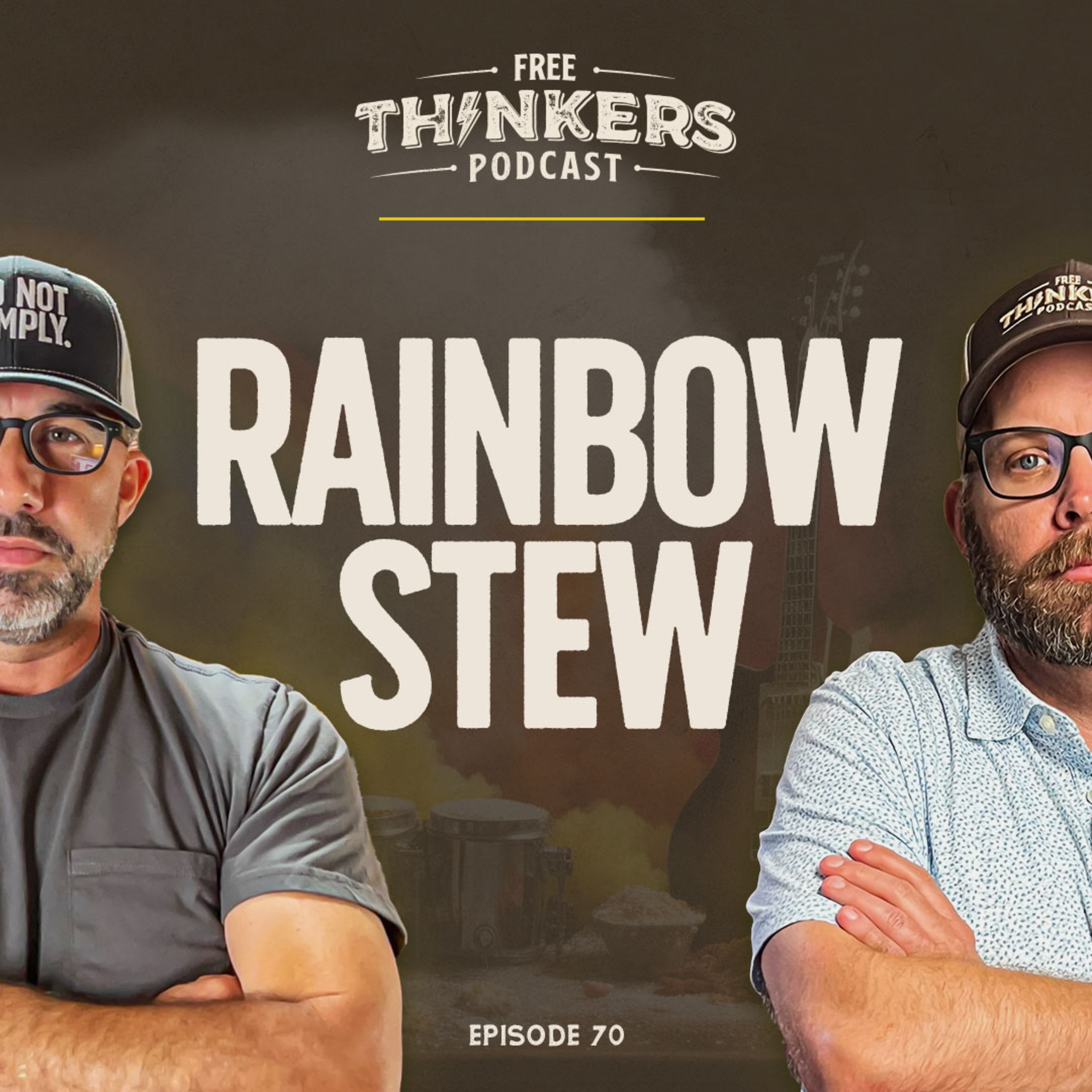 Rainbow Stew | Free Thinkers Podcast | Ep 70