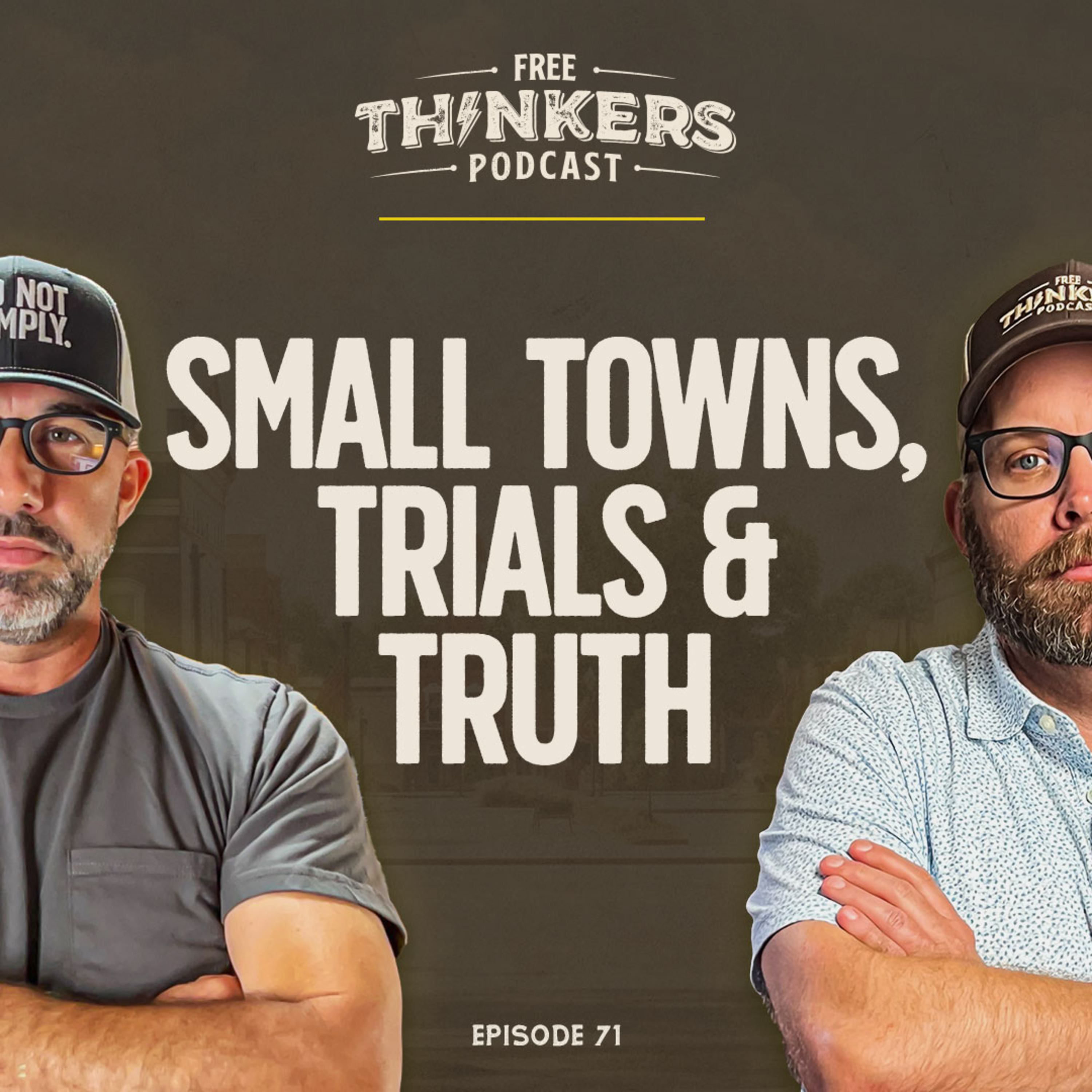 Small Towns, Trials & Truth | Free Thinkers Podcast | Ep 71