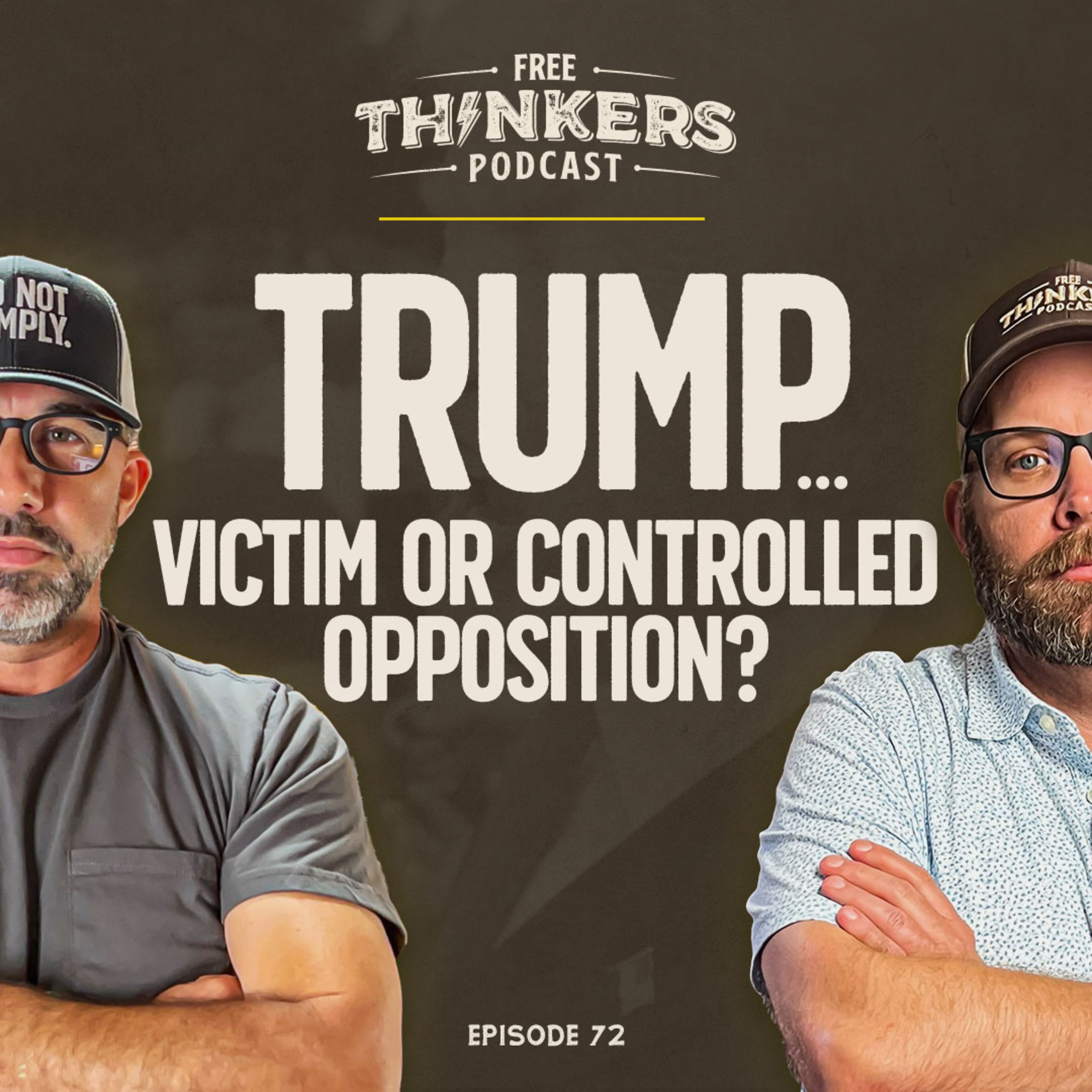 Trump… Victim or Controlled Opposition? | Free Thinkers Podcast | Ep 72