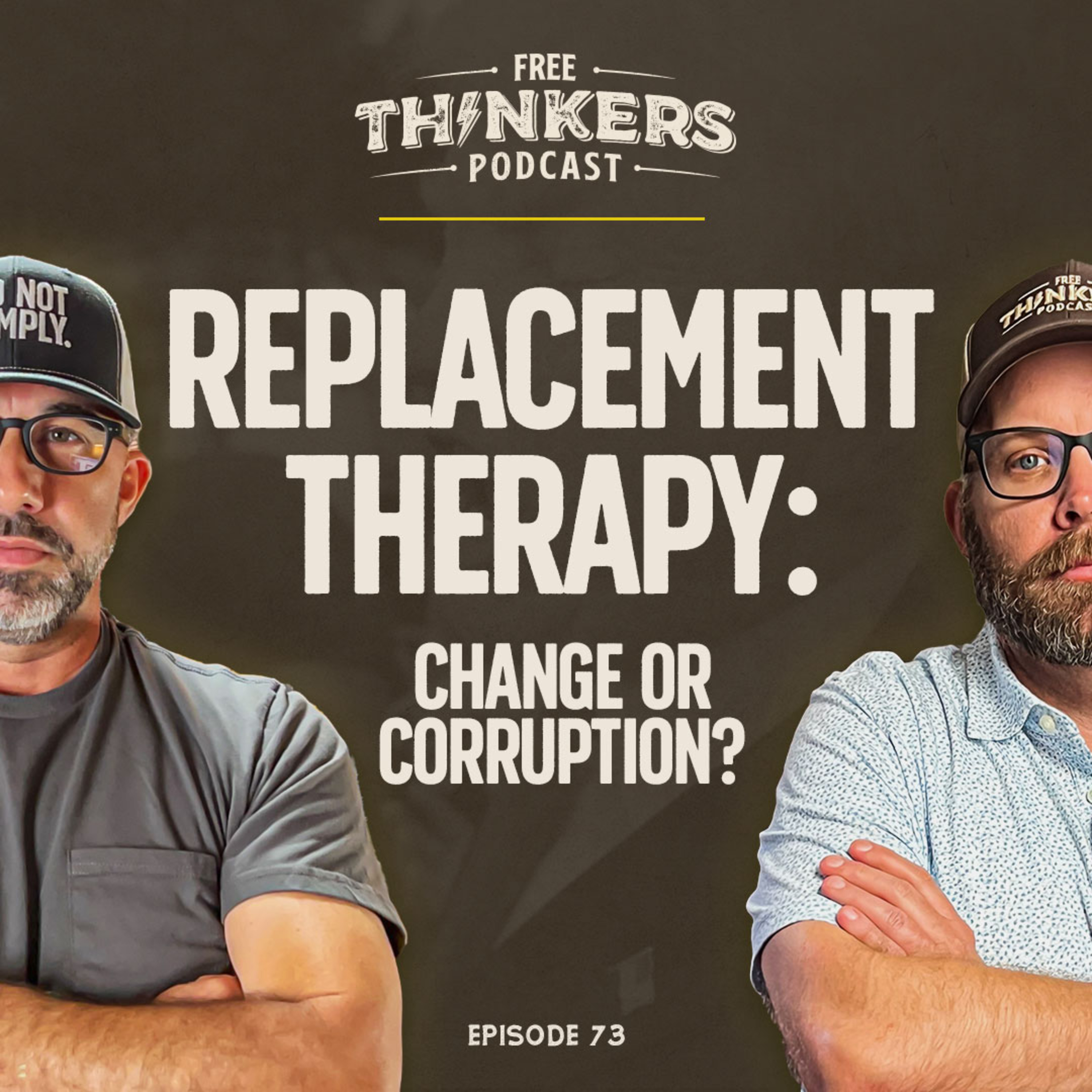 Replacement Therapy: Change or Corruption? | Free Thinkers Podcast | Ep 73