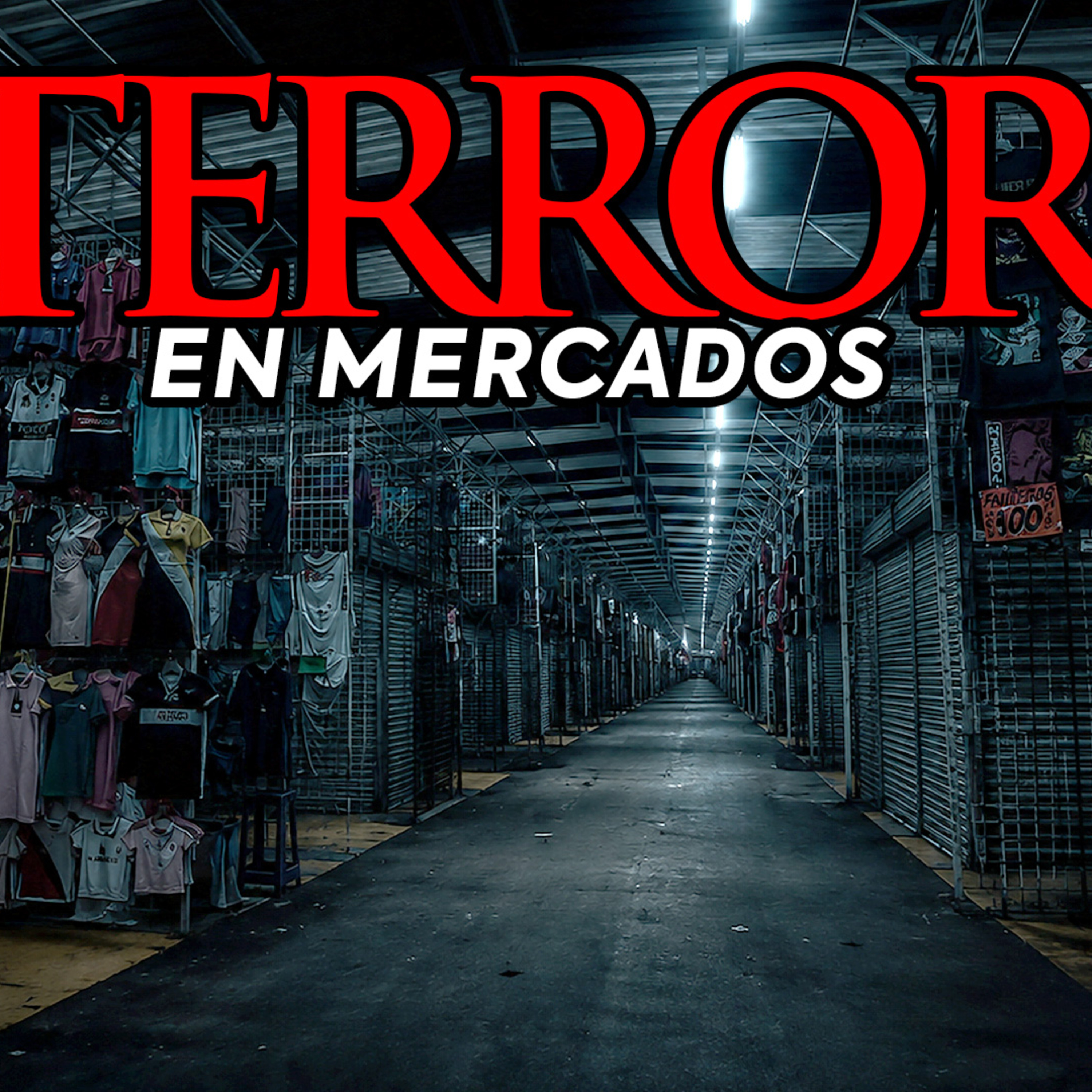Madrugadas de terror en mercados I Podcast Historias perturbadoras episode artwork
