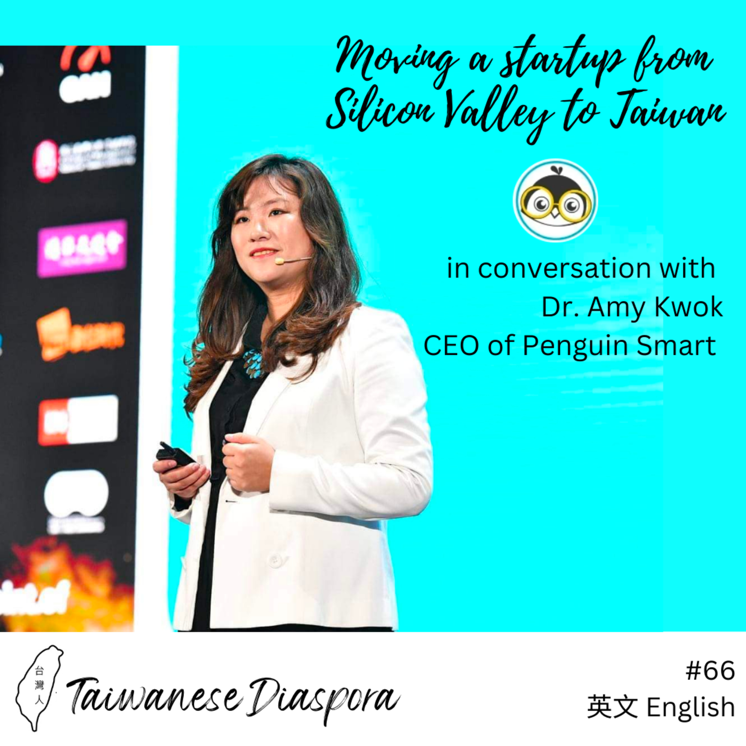 #66: Moving a startup from Silicon Valley to Taiwan | Dr. Amy Kwok, CEO of Penguin Smart  episode artwork