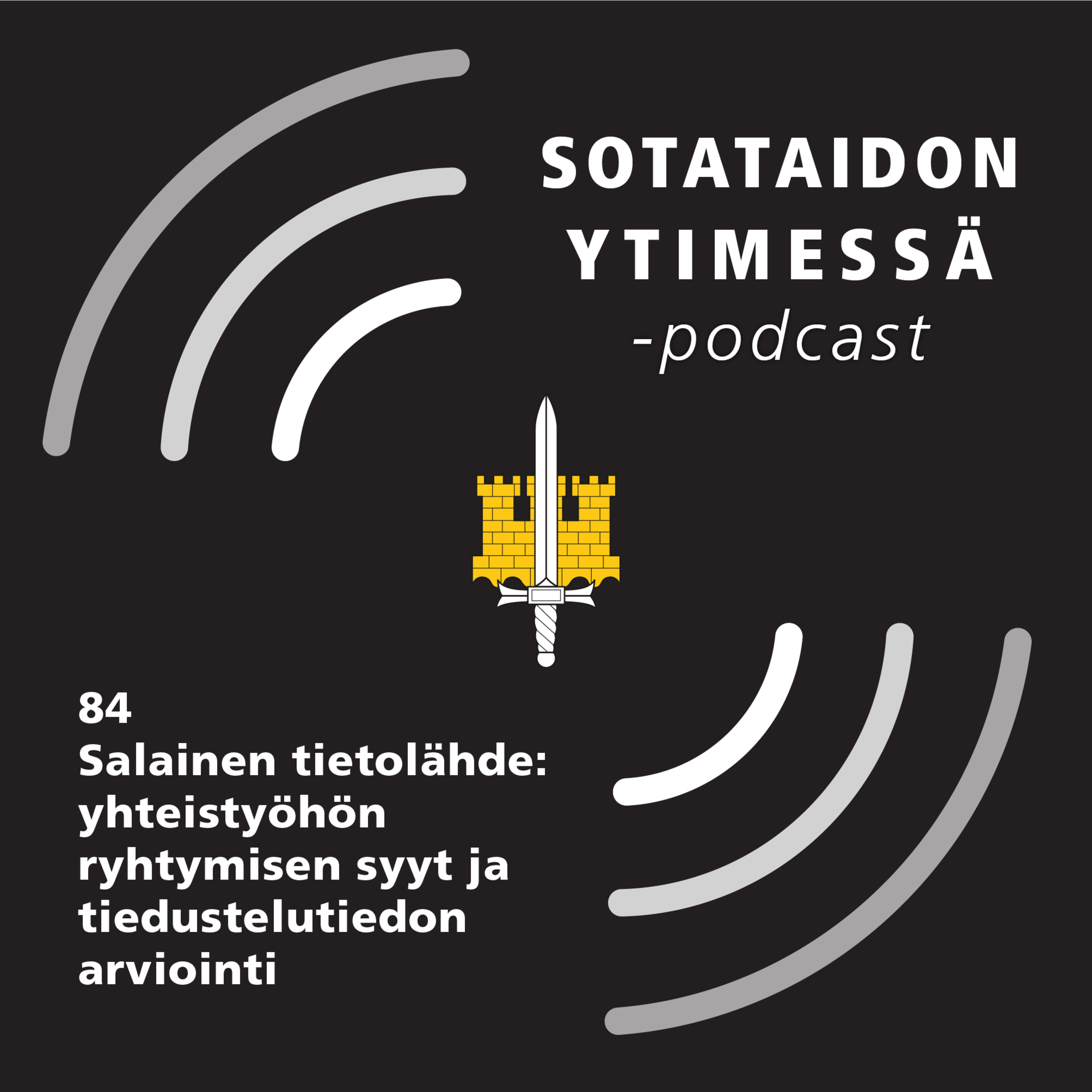 84 Salainen tietolähde: yhteistyöhön ryhtymisen syyt ja tiedustelutiedon arviointi