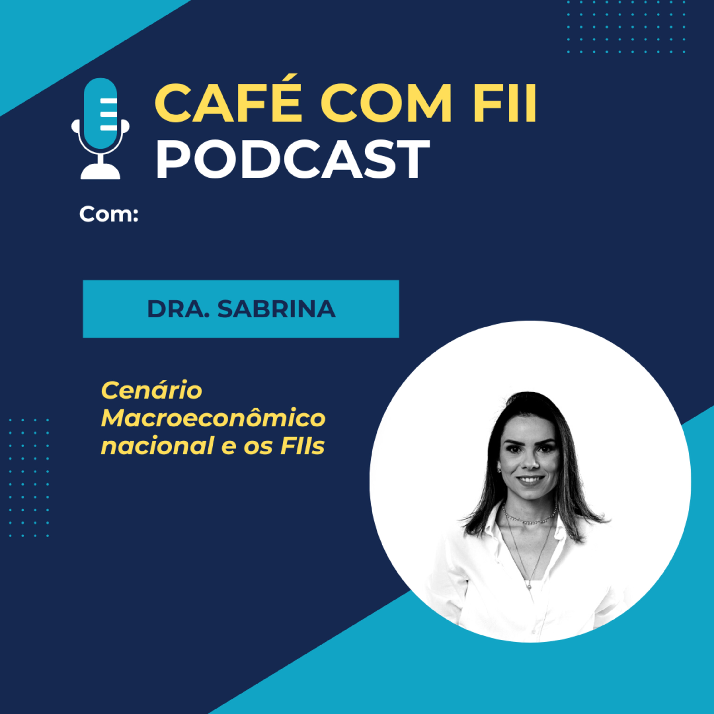 26. Episódio - 03 Temporada: Cenário Macroeconômico nacional e os FIIs com Dra. Sabrina episode artwork