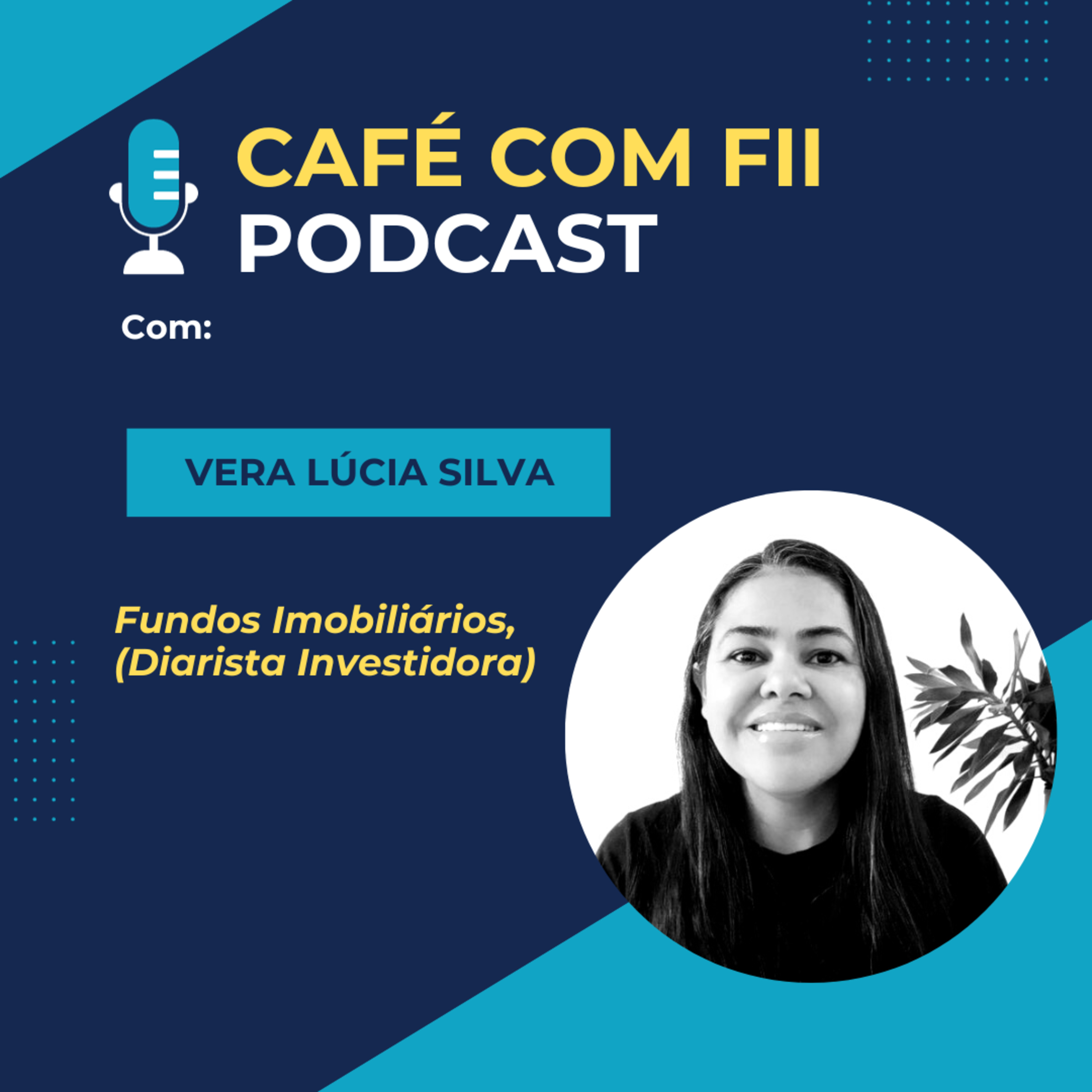41. Episódio - 03 Temporada: Fundos Imobiliários com Vera Lúcia (Diarista Investidora) episode artwork