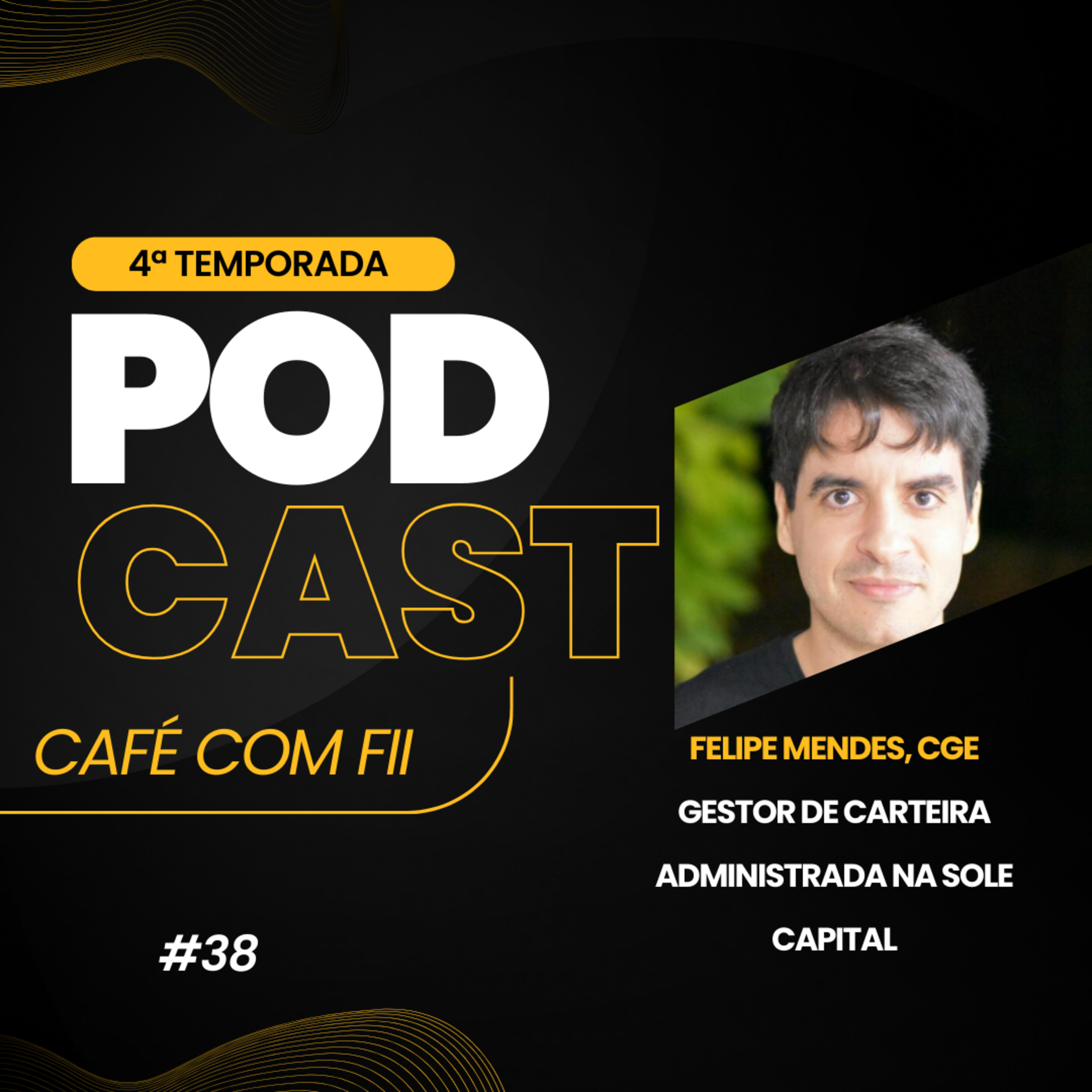 #38 - 4 Temporada: Fundos Imobiliários & Carteira Administrada com Felipe Mendes (Sole Capital) episode artwork
