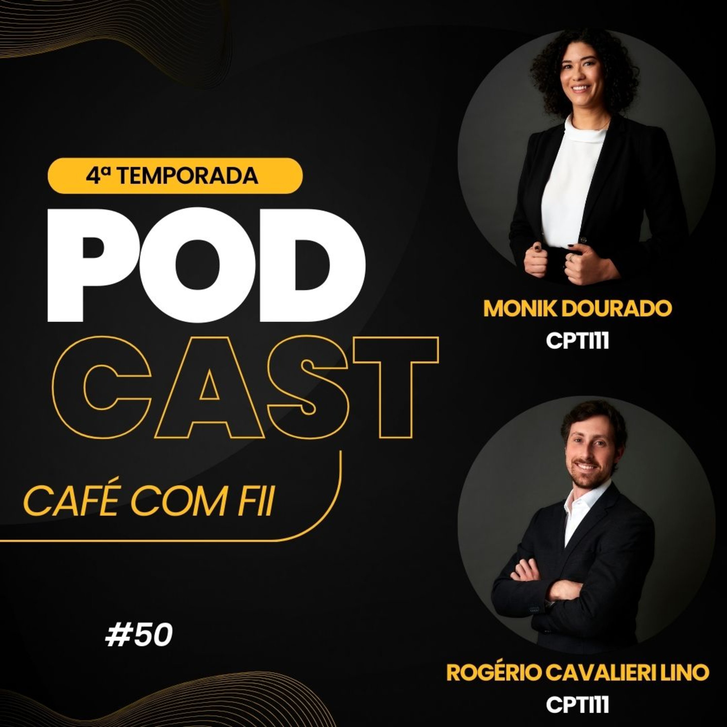 #50 - 4 Temporada: FI-Infra com Monik Dourado e Rogério Cavalieri Lino (CPTI11) episode artwork