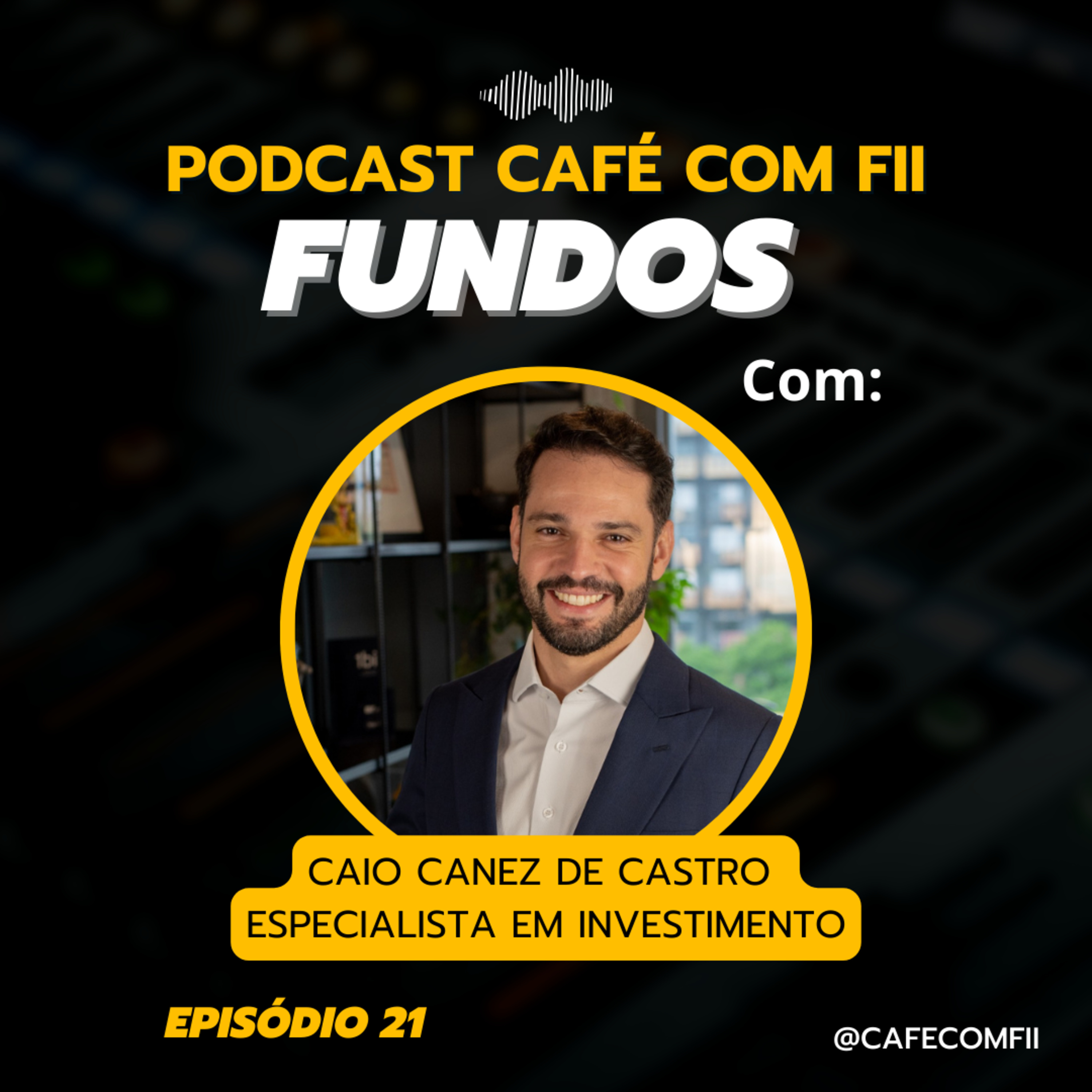 #21 - 5ª Temporada Fundos de Investimento com Caio Canez de Castro episode artwork