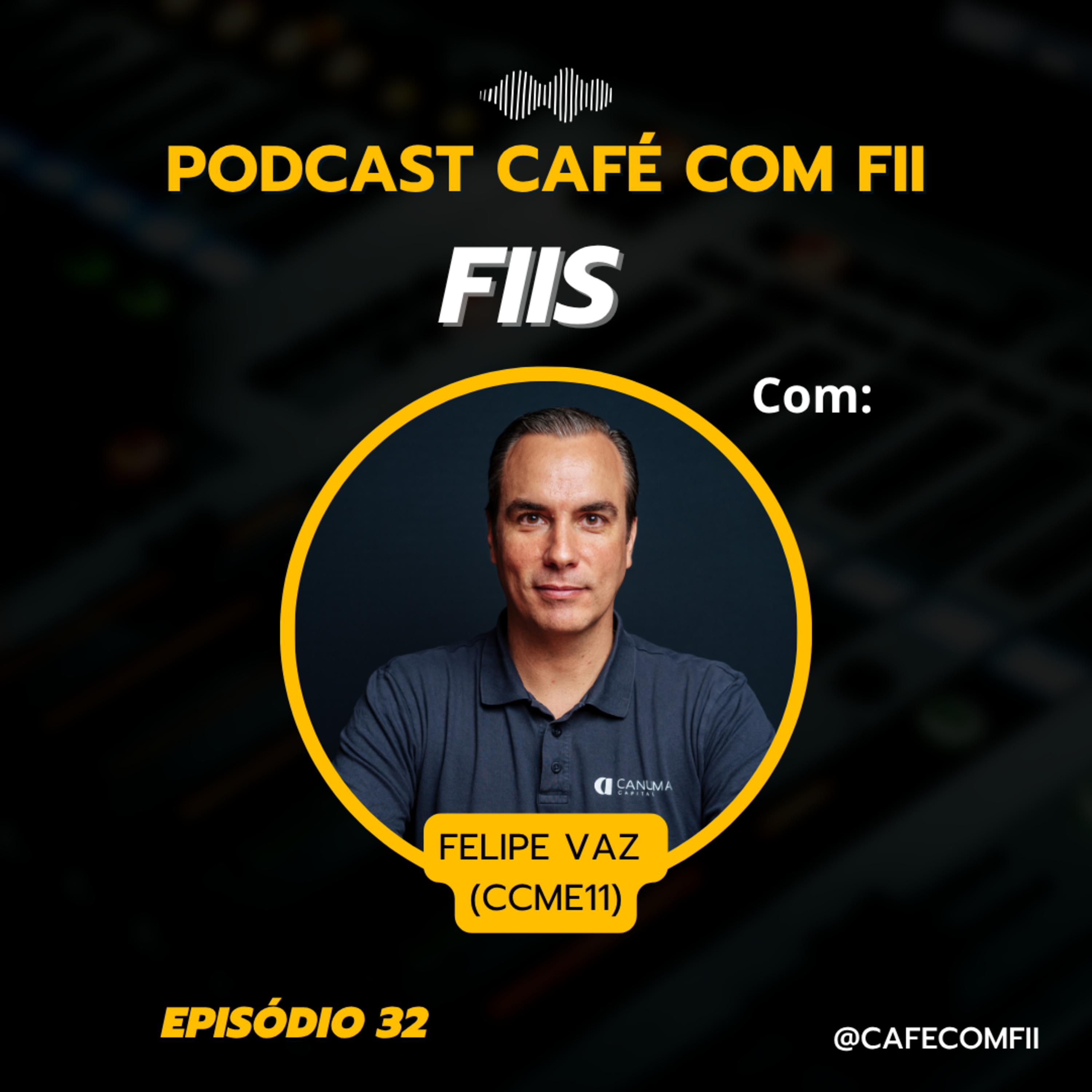 #32 - 5ª Temporada: Fundo Imobiliário com Felipe Vaz (CCME11)