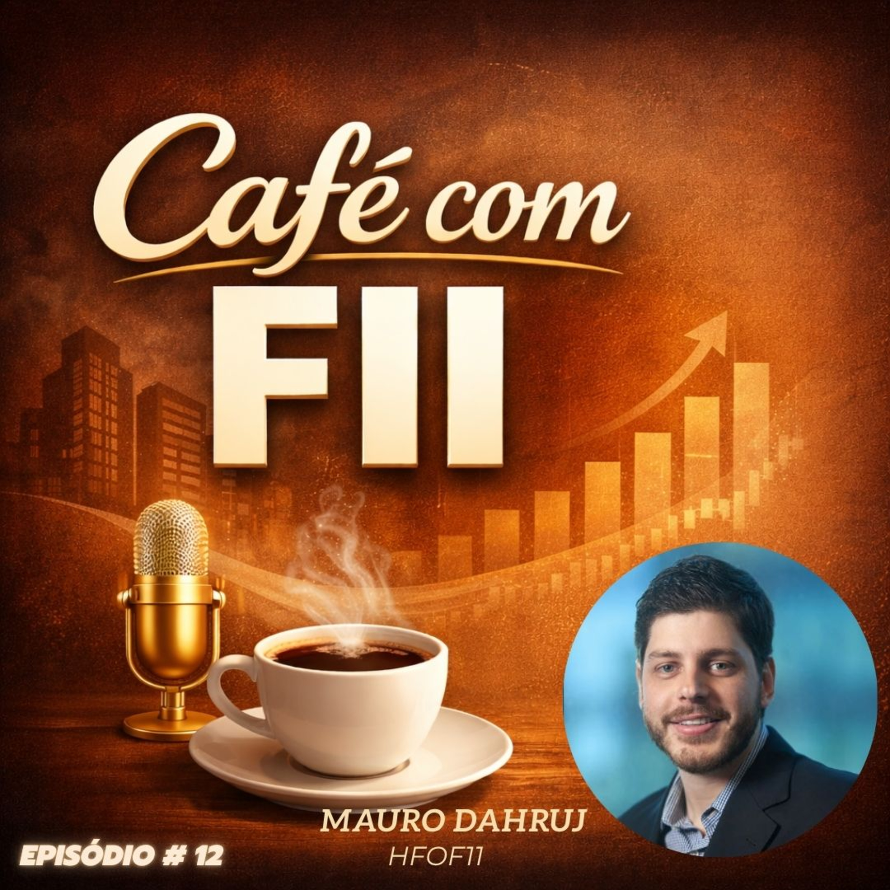 Fundos Imobiliários: HFOF11 (Mauro Dahruj)| Café com FII #12 episode artwork