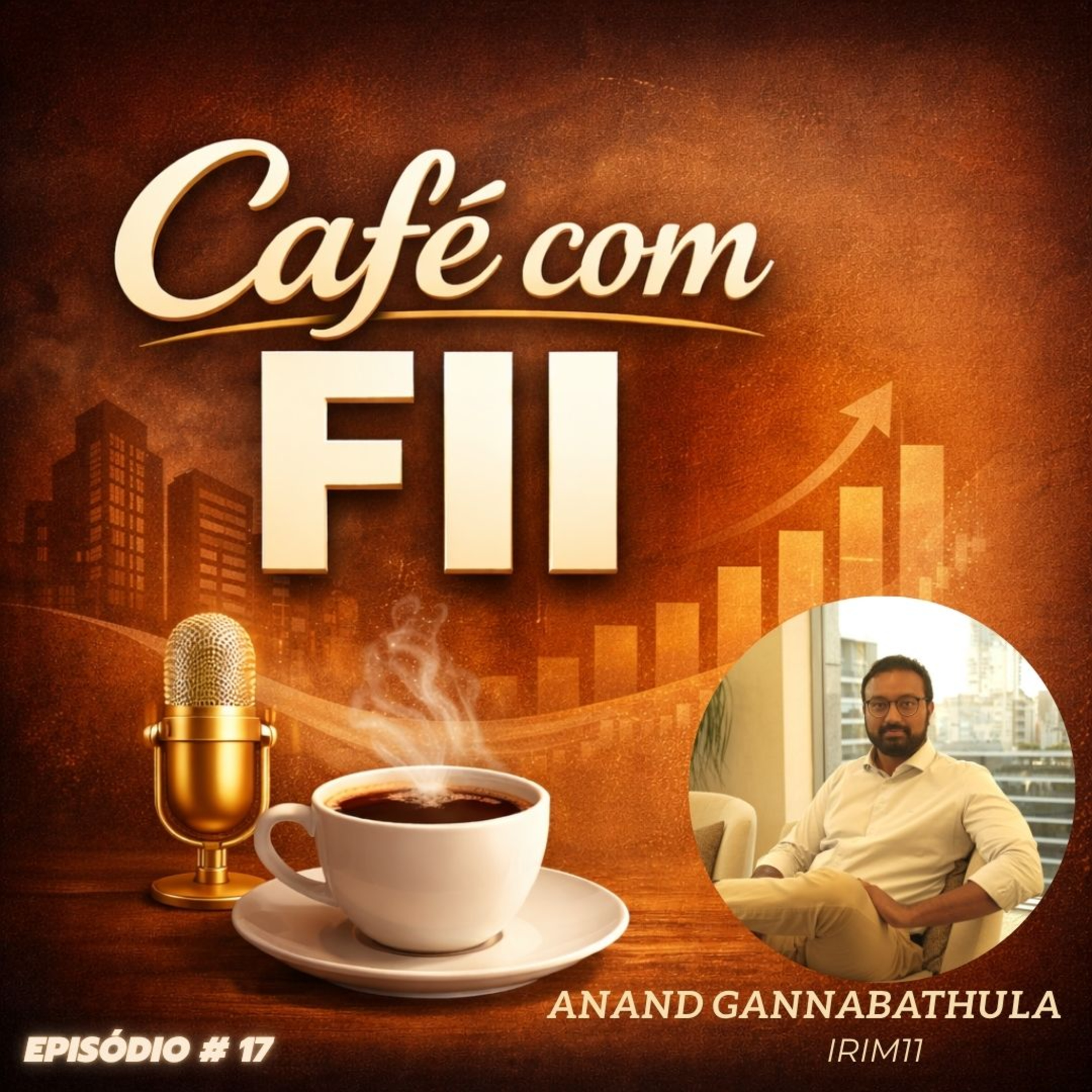 Fundos Imobiliários: IRIM11 (ANAND GANNABATHULA)| Café com FII #17 episode artwork