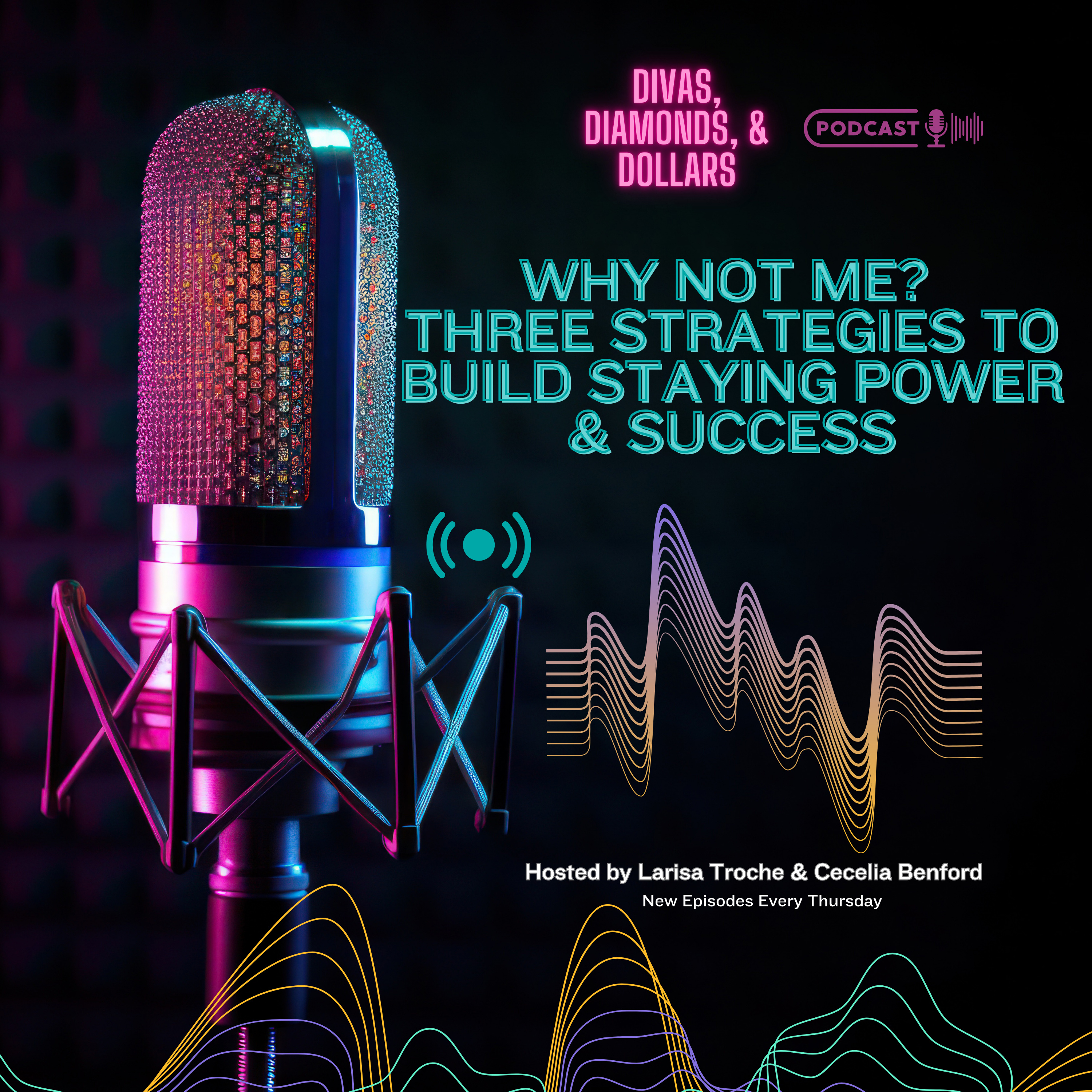 Ep. 222 Why Not Me? Three Strategies to Build Staying Power & Success