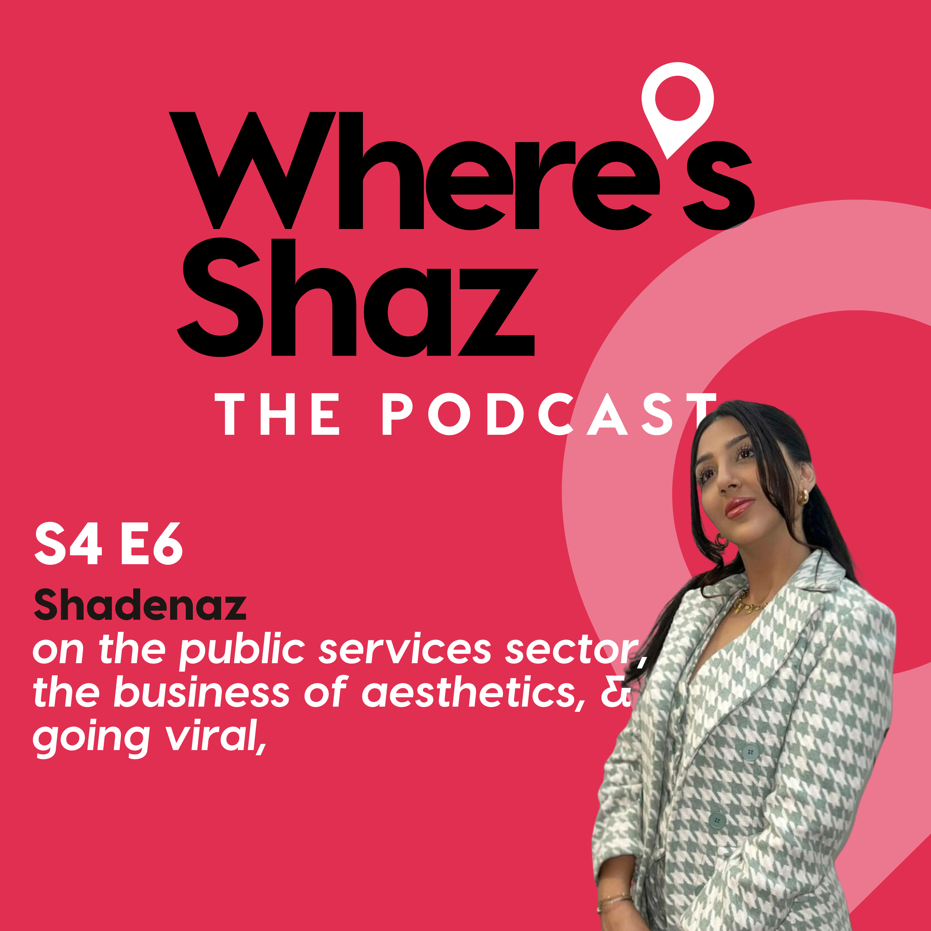 Where\'s Shaz - the podcast | with Shaz Ahmed