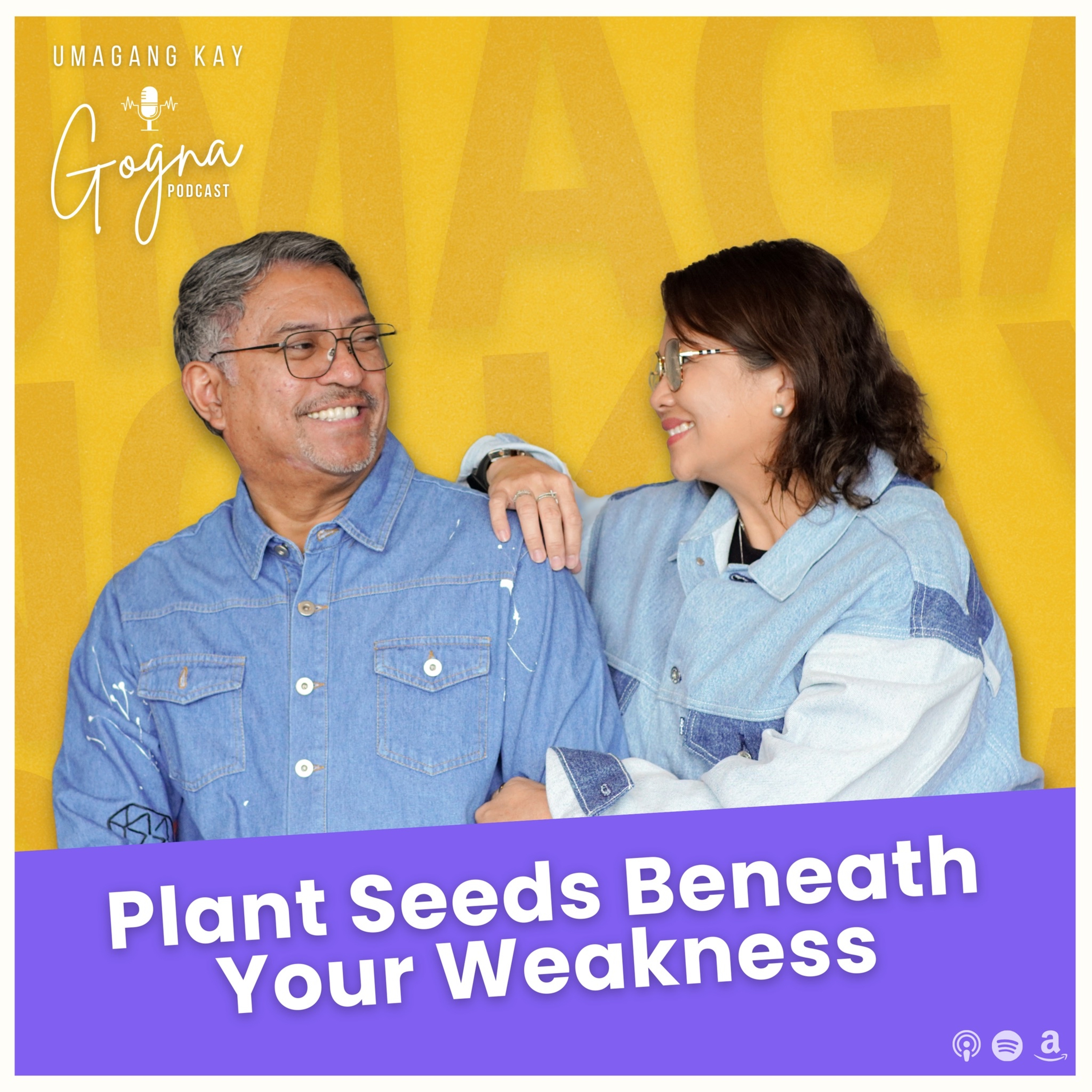 S10E9: Plant Your Seeds Beneath Your Weakness