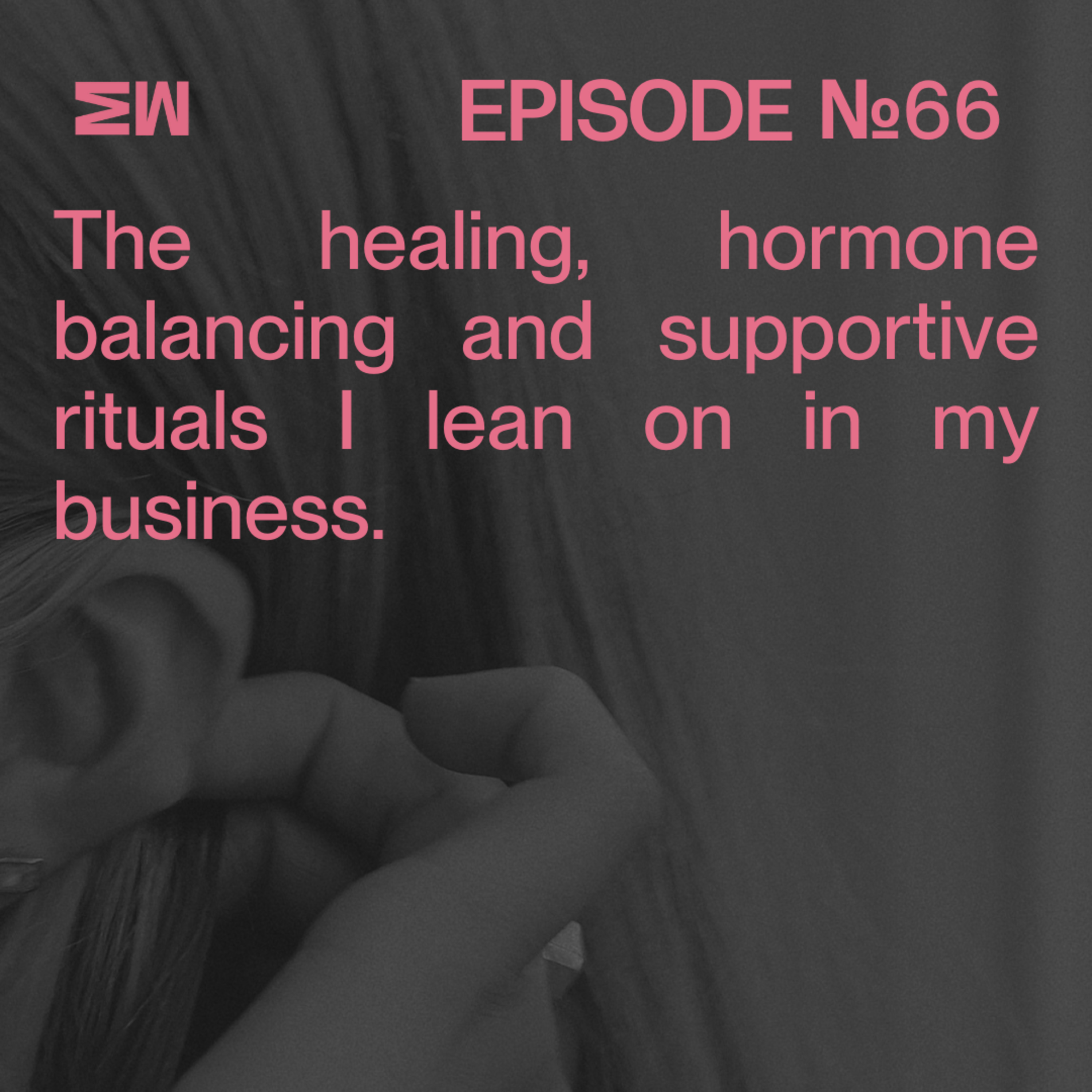 66. My go-to wellbeing rituals to support my business